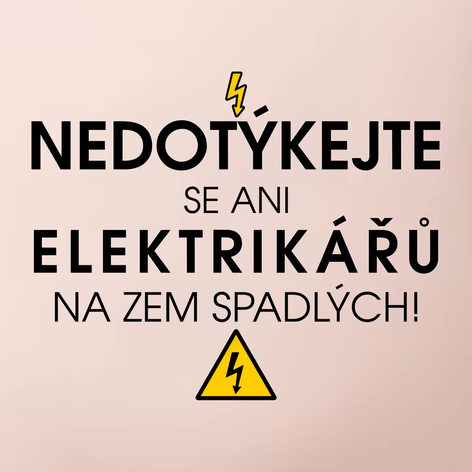 Nedotýkejte se ani elektrikářů na zem spadlých
