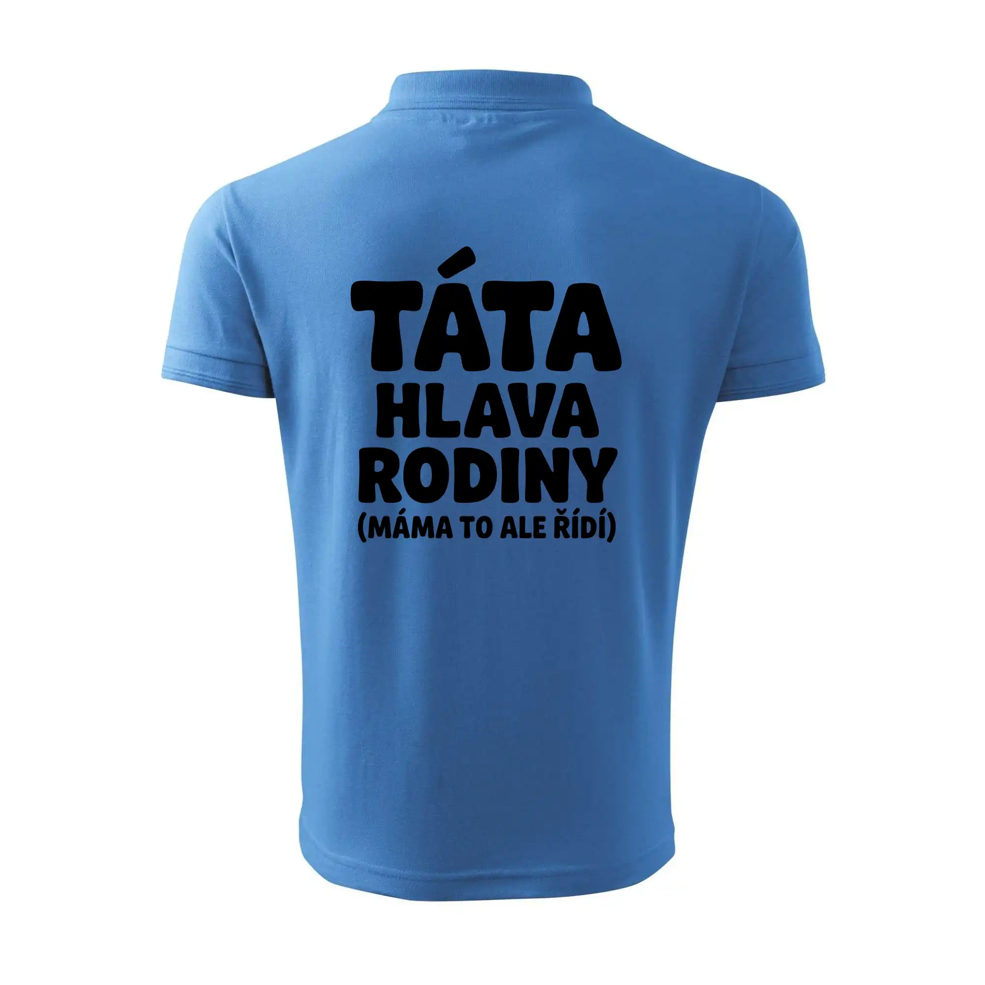 Táta - hlava rodiny  (máma to,  ale řídí)