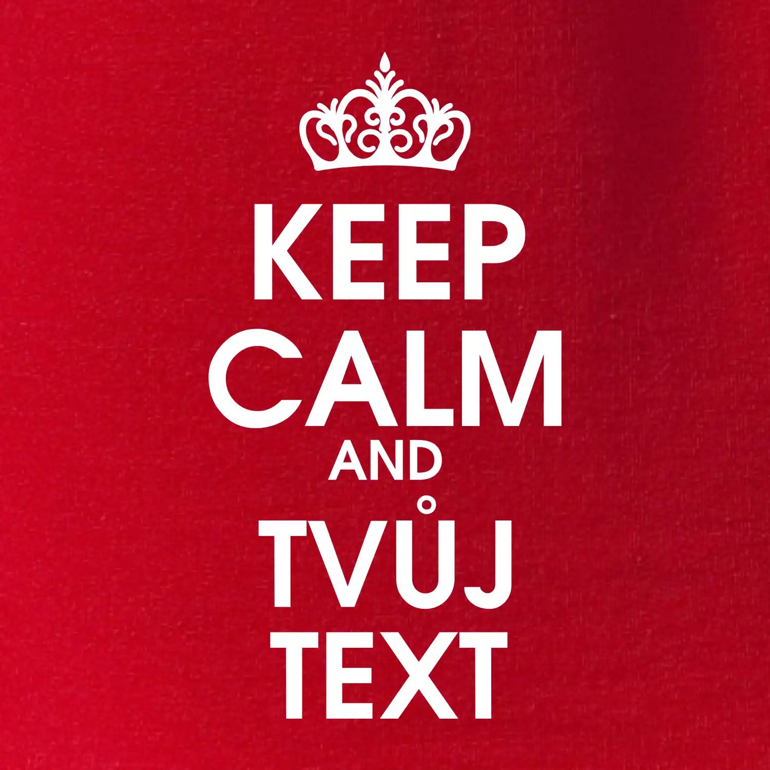 Keep calm - váš text