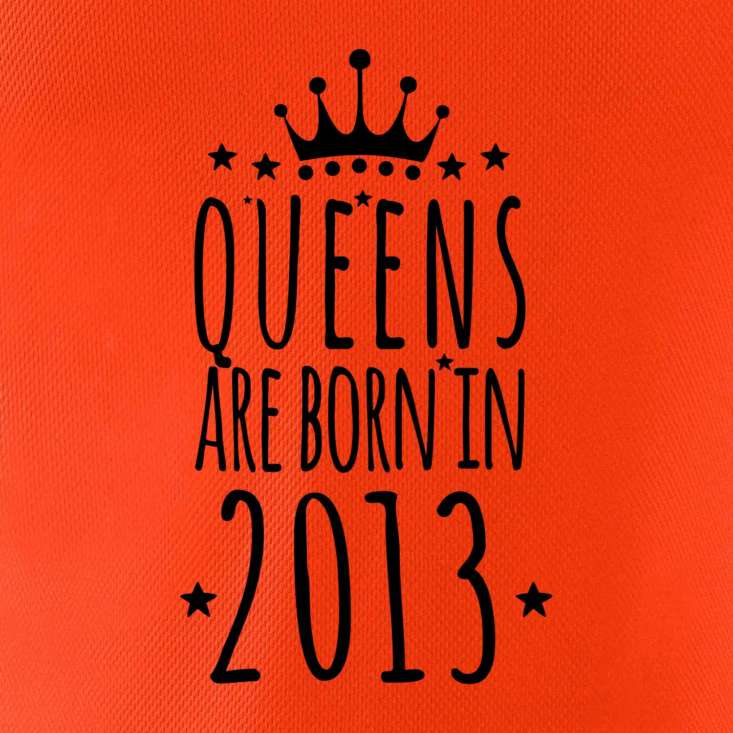 Queens are born in 2013