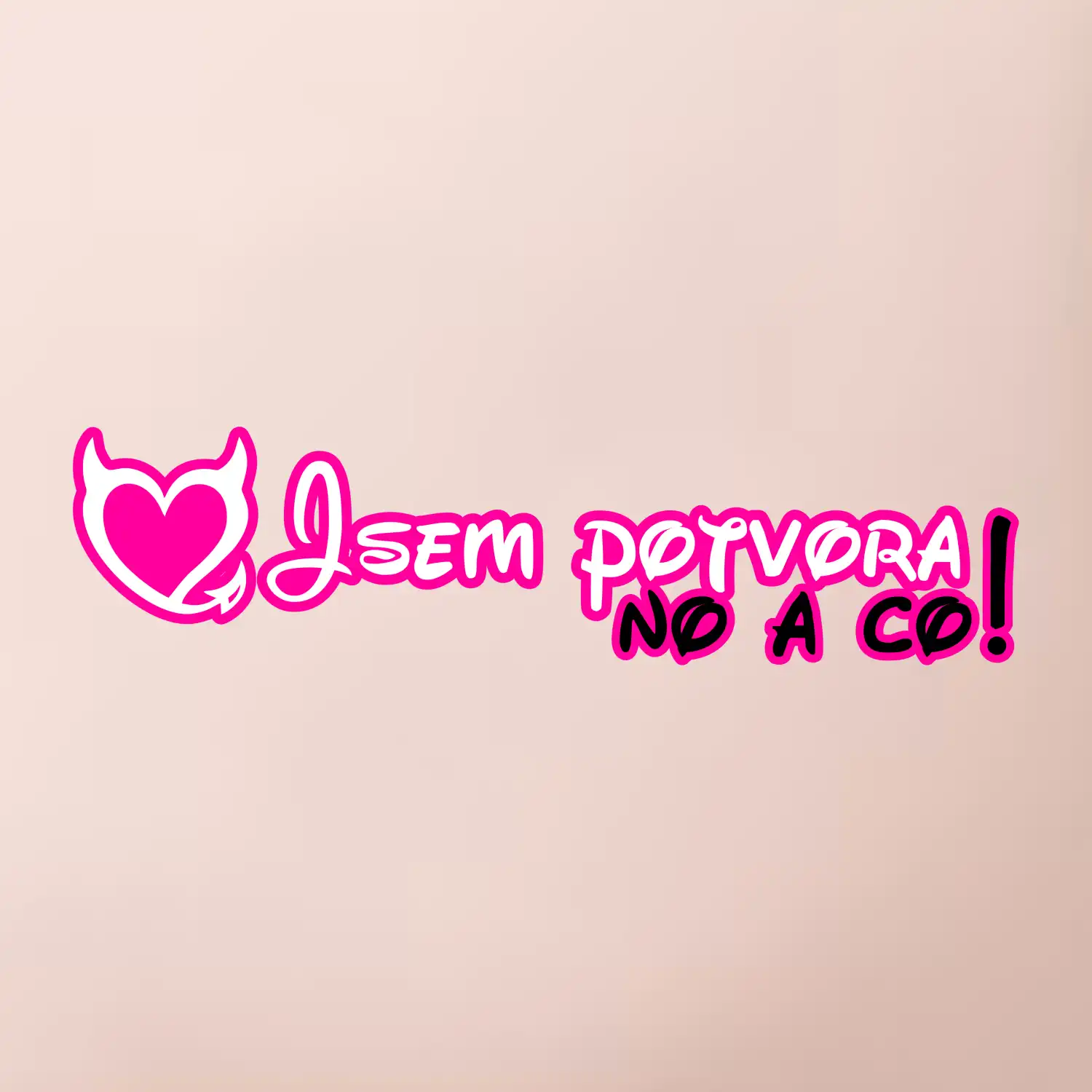 Jsem potvora, no a co!