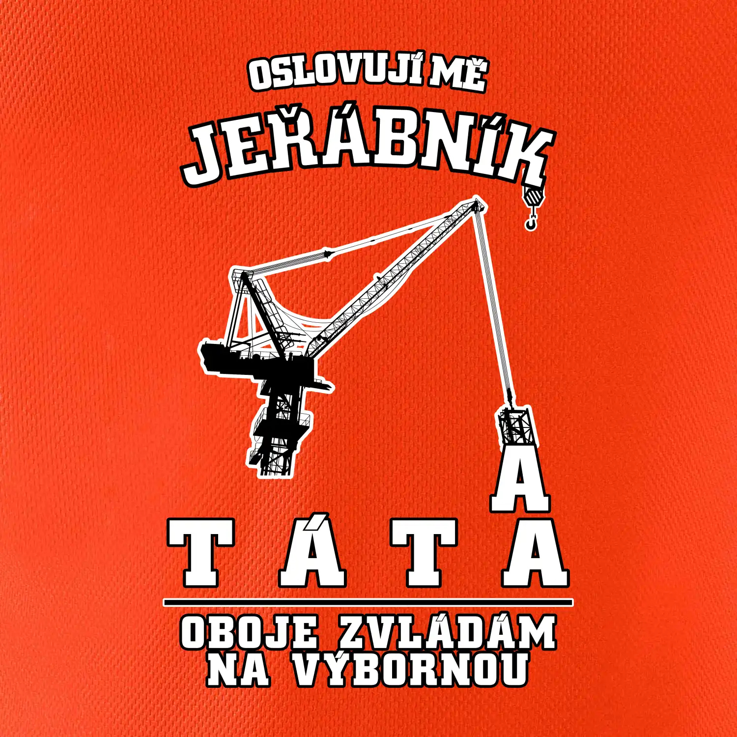 Oslovují mě jeřábník a táta