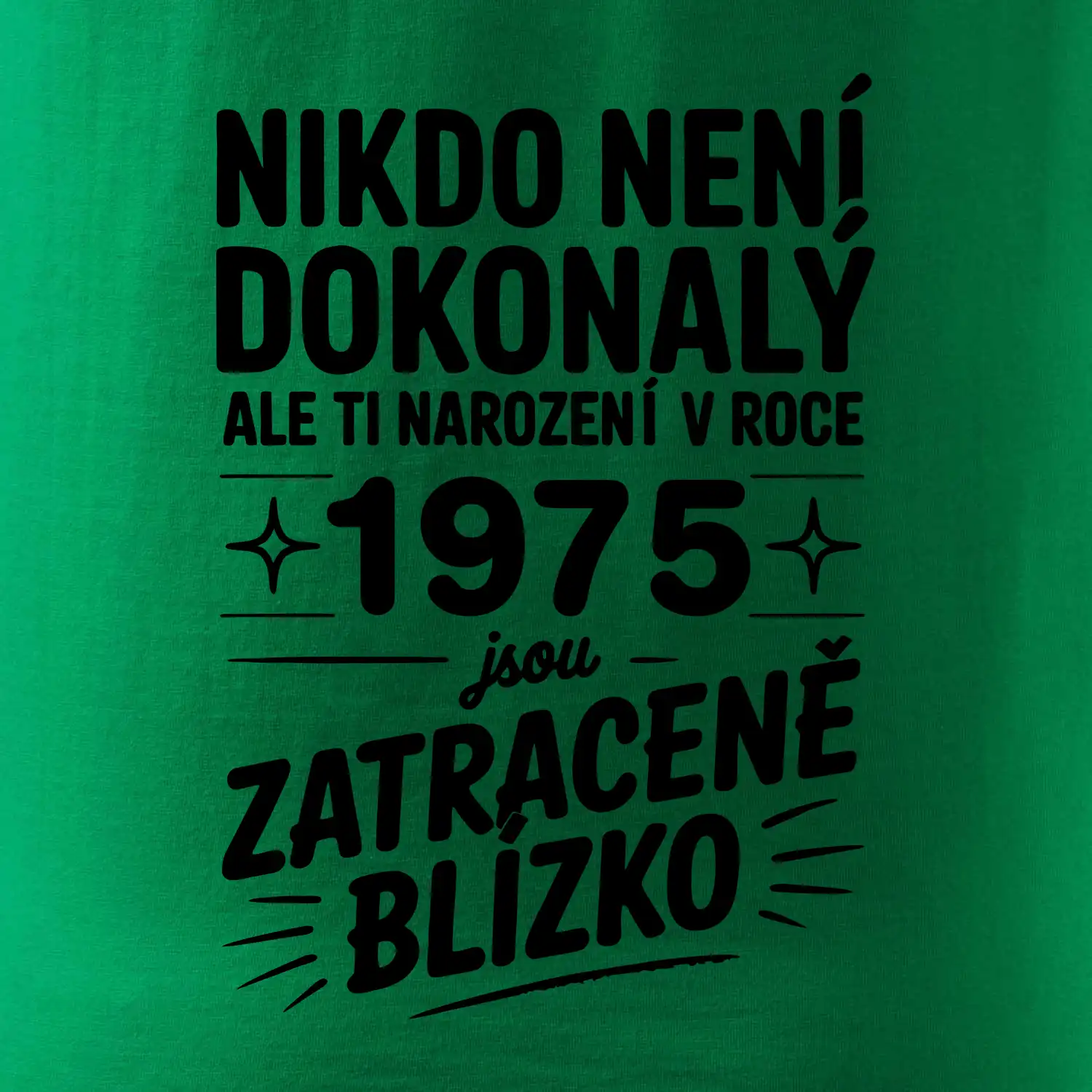 Nikdo není dokonalý ale ti narození v roce 1975 jsou  zatraceně blízko