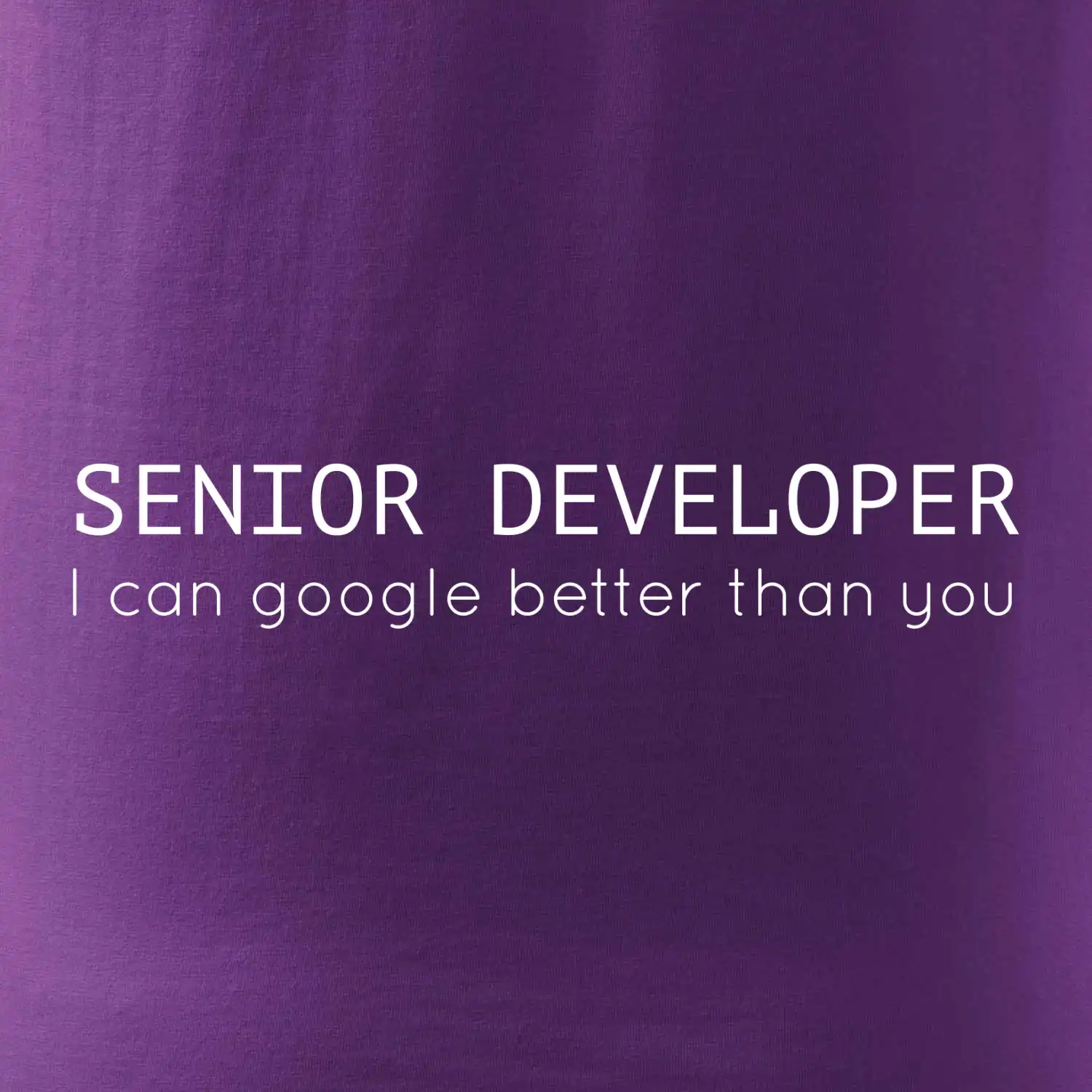 Senior developer google better than you