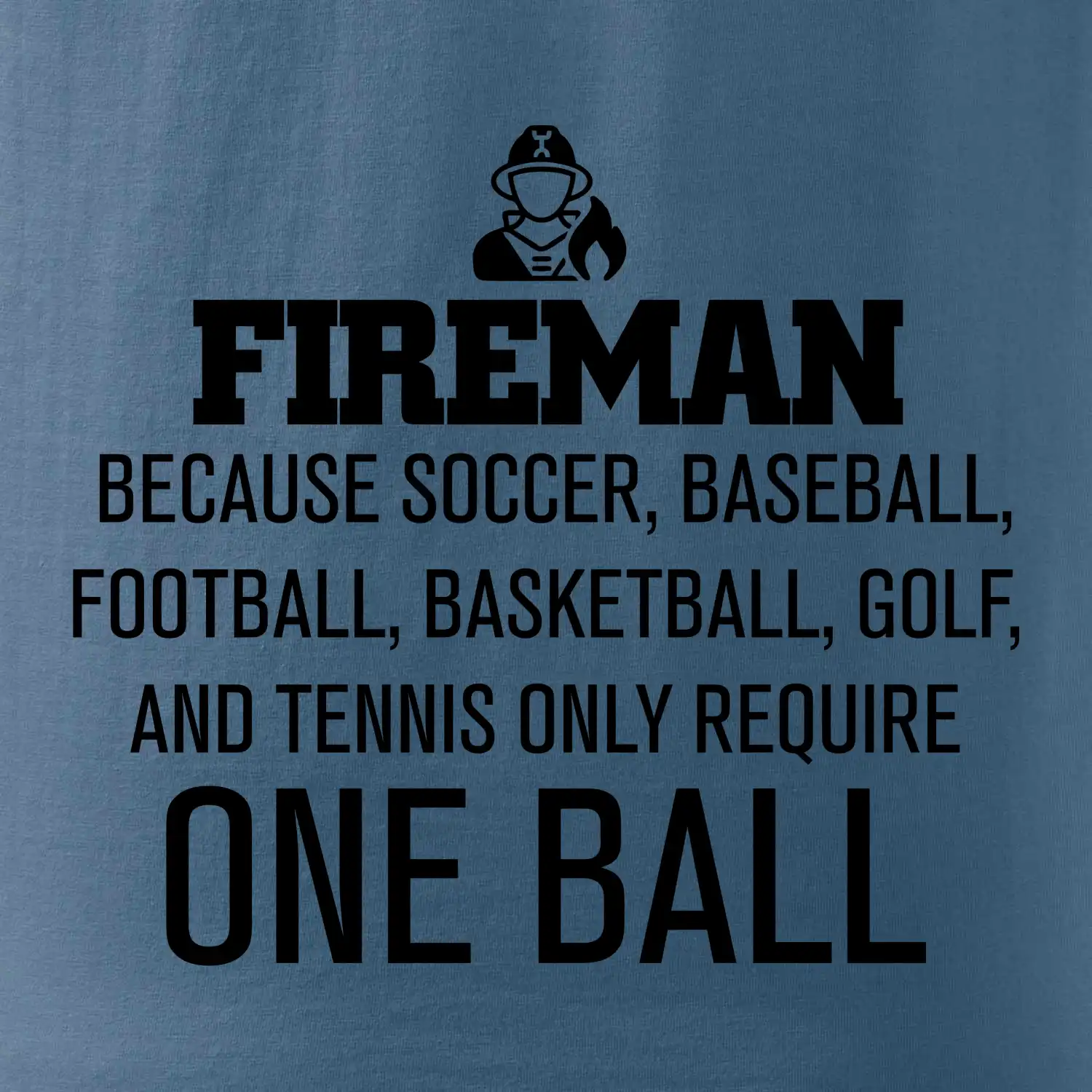 Fireman  beacause one ball