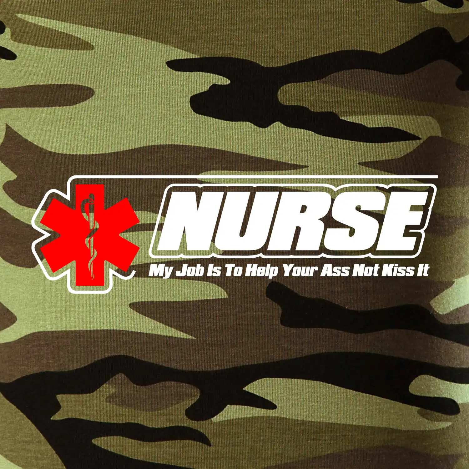 Nurse My Job Is To Save Your Ass Not Kiss It