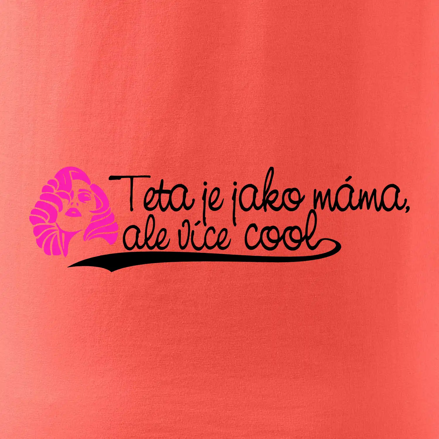 Teta je jako máma, ale je více cool