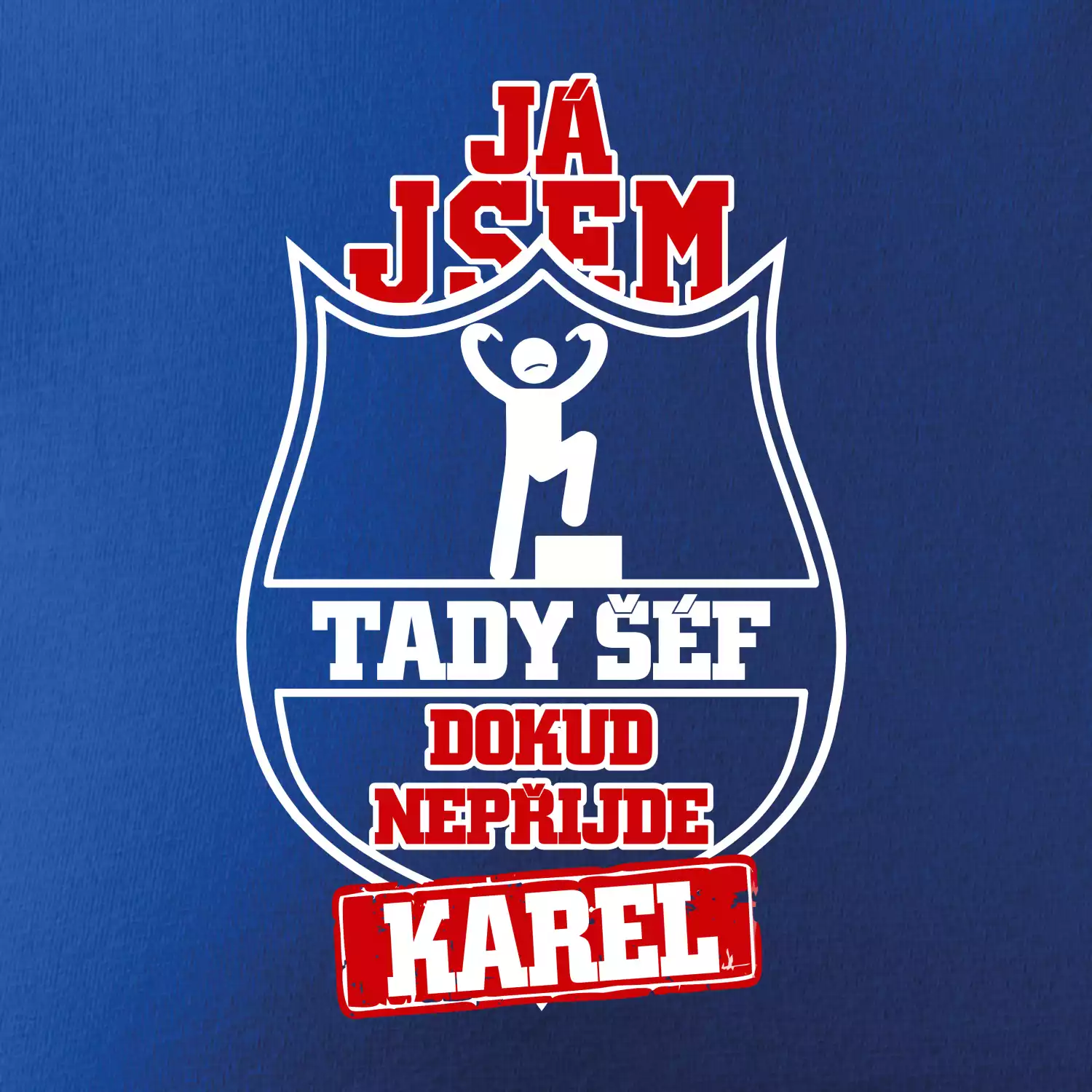 Já jsem tady šéf dokud nepřijde - Váš text