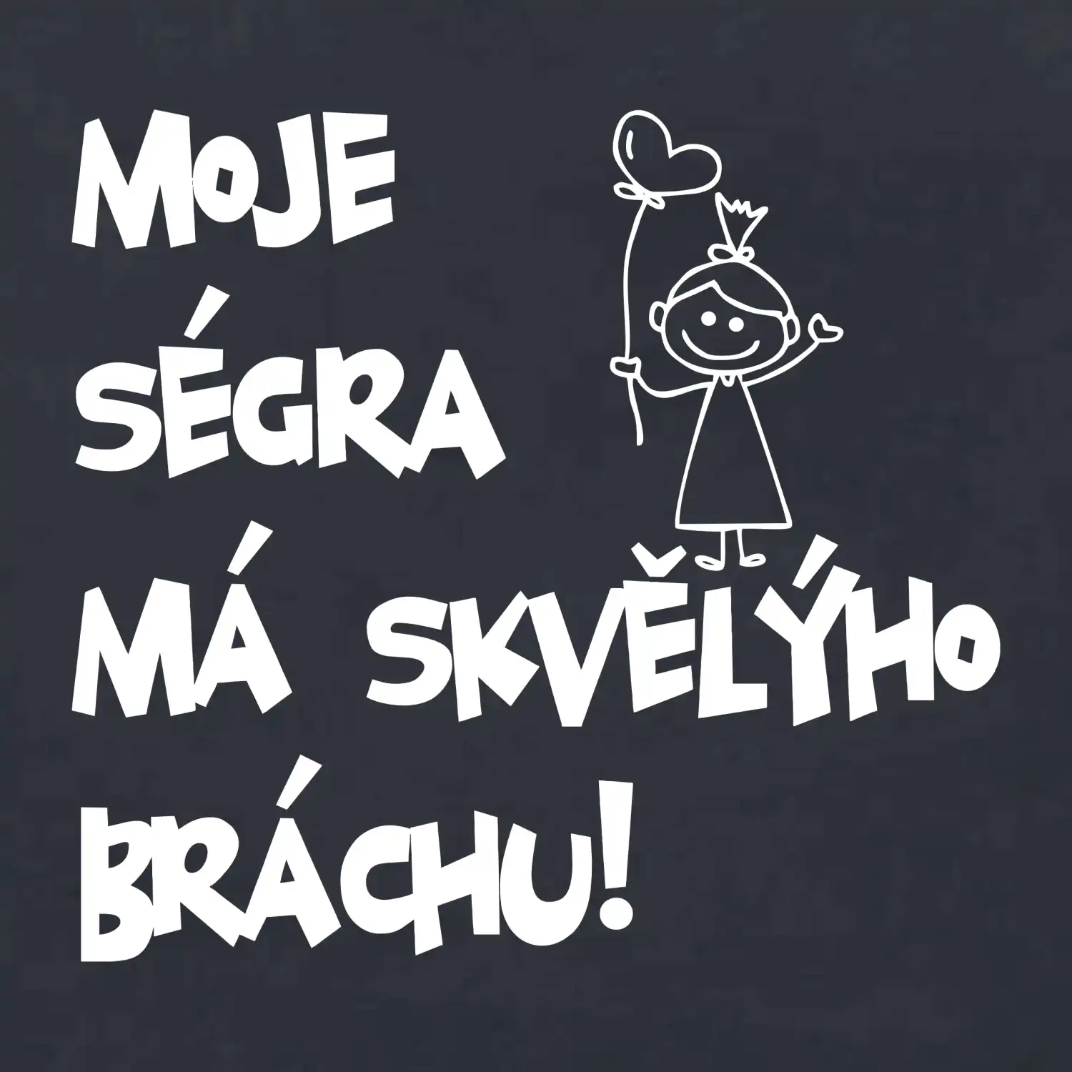 Moje ségra má skvělýho bráchu