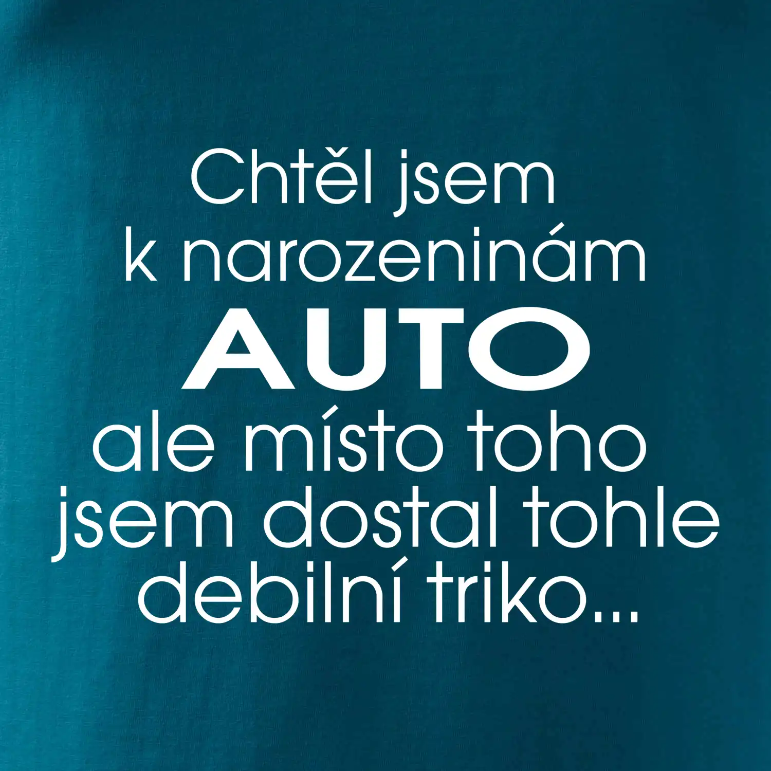 Chtěl jsem dostat k narozeninám auto