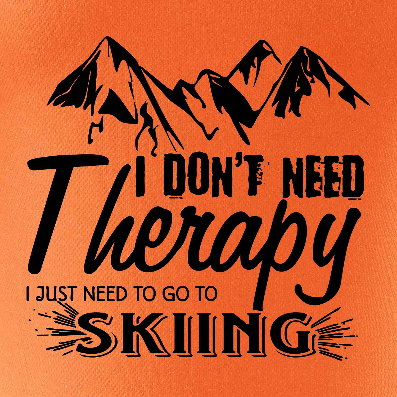 I dont need therapy - Skiing