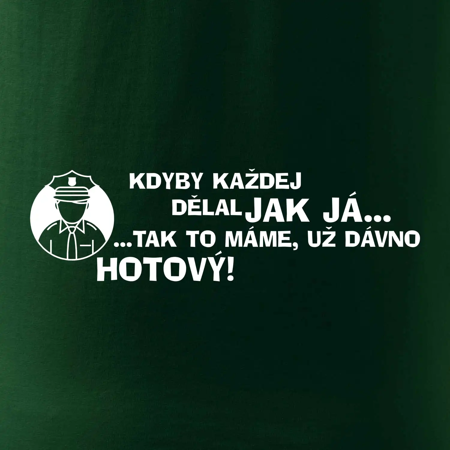 Policista - kdyby každej dělal jak já, tak to máme už dávno hotový