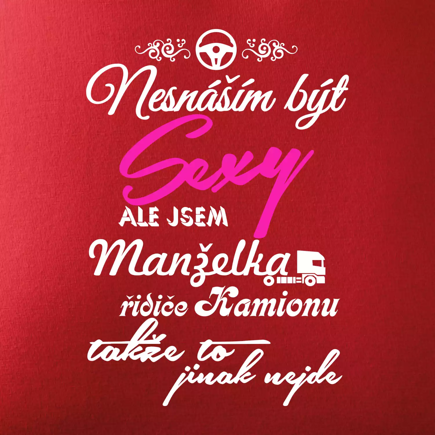 Nesnáším být sexy - manželka řidiče kamionu