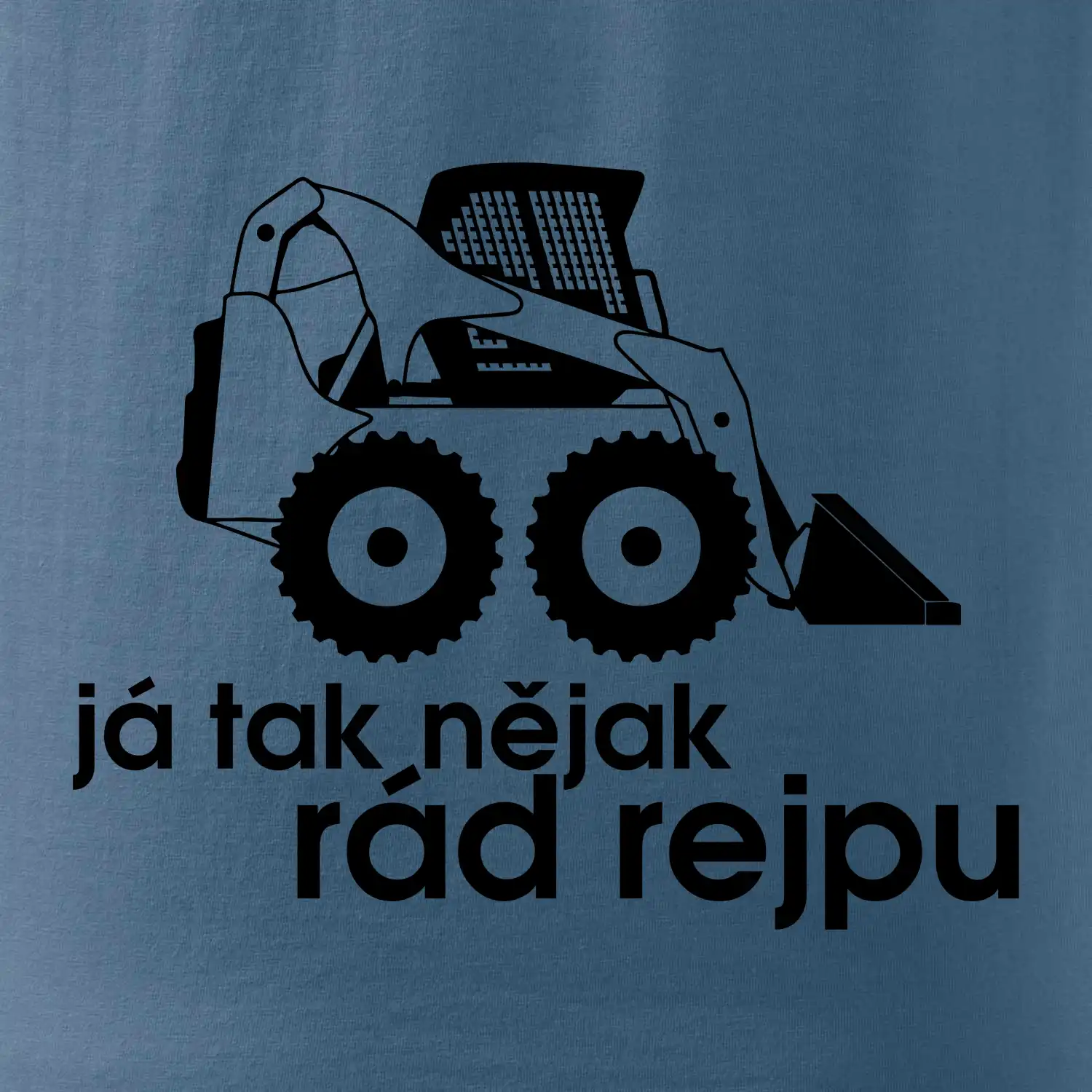 Já tak nějak rád rejpu - smykový nakladač