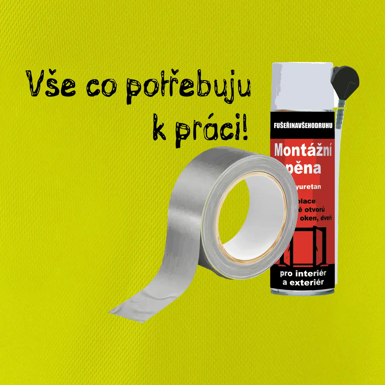 Pěna  a páska - vše co potřebuji k práci