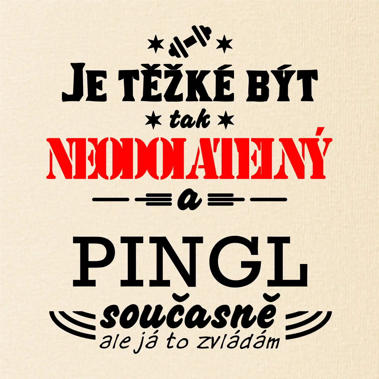 Je těžké být neodolatelný pingl