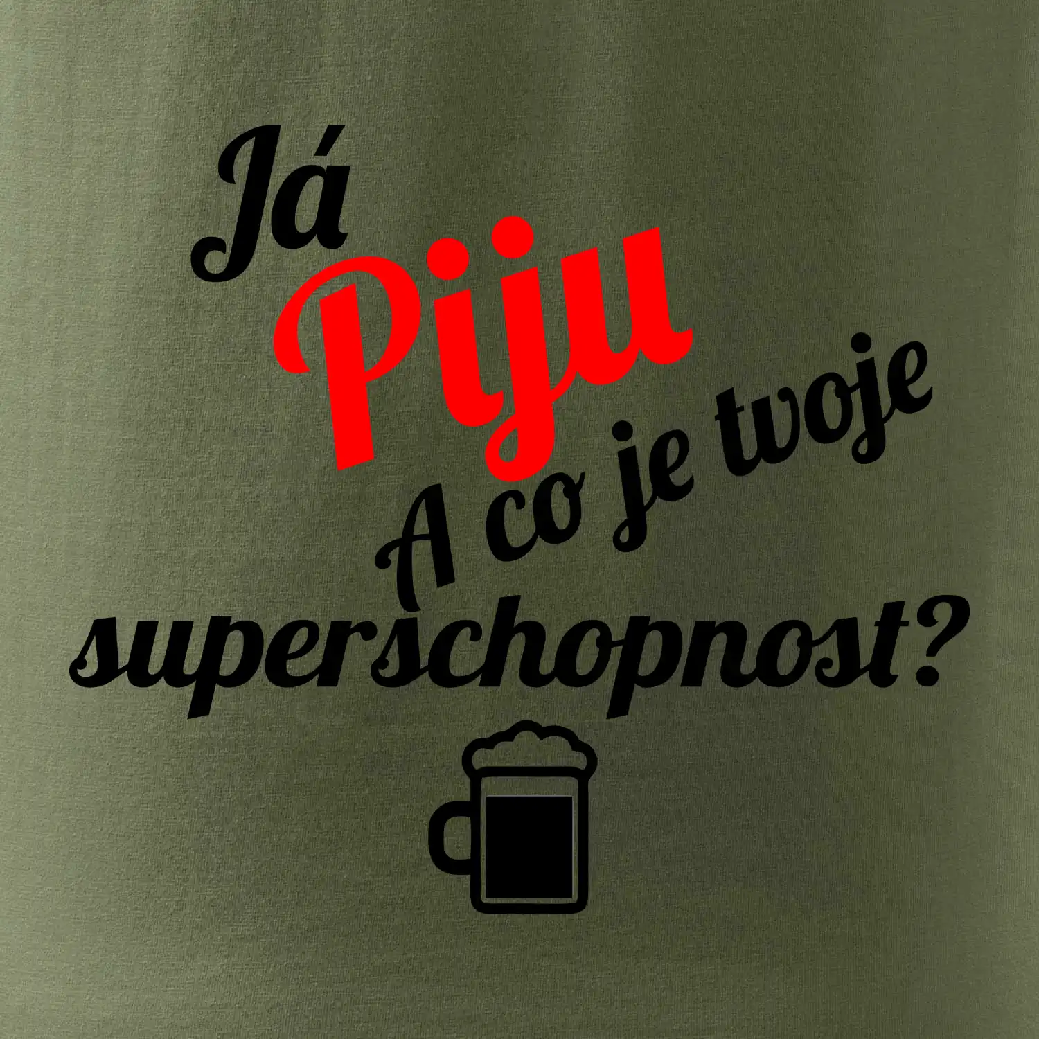 Já piju - tvoje superschopnost? šikmý nápis