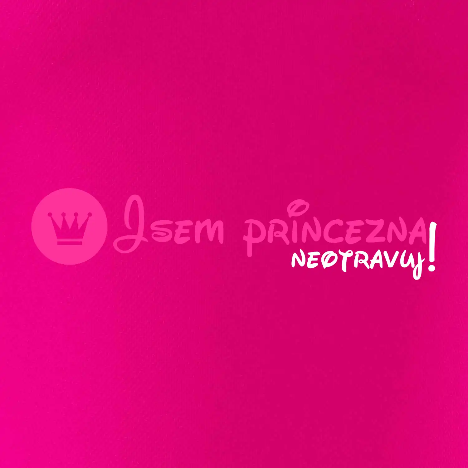 Jsem princezna, neotravuj!