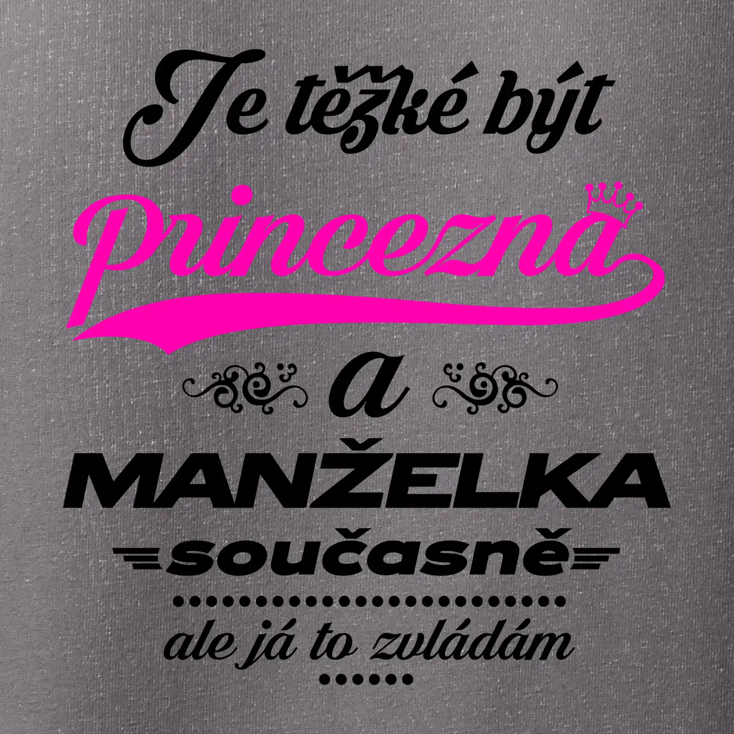 Je těžké být princezna - manželka