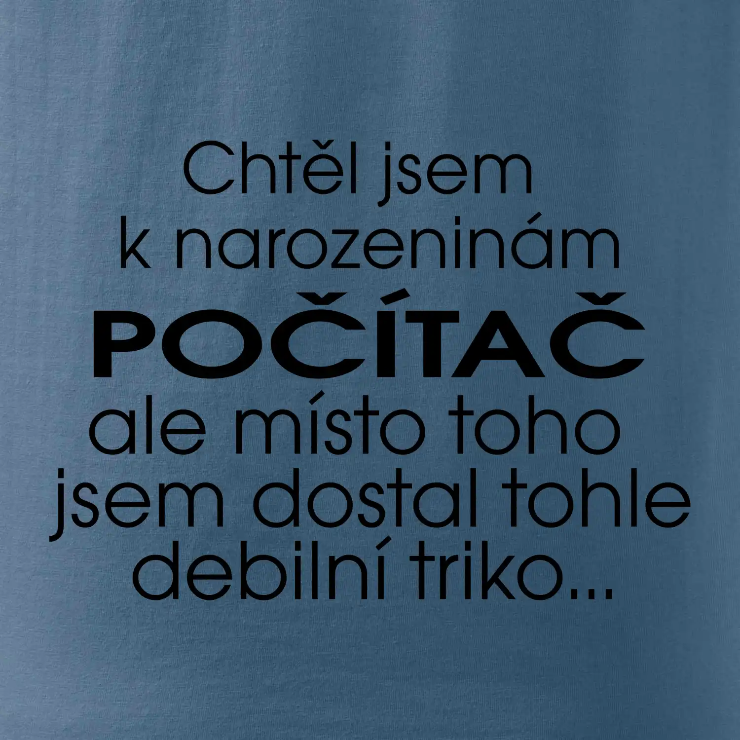 Chtěl jsem dostat k narozeninám počítač