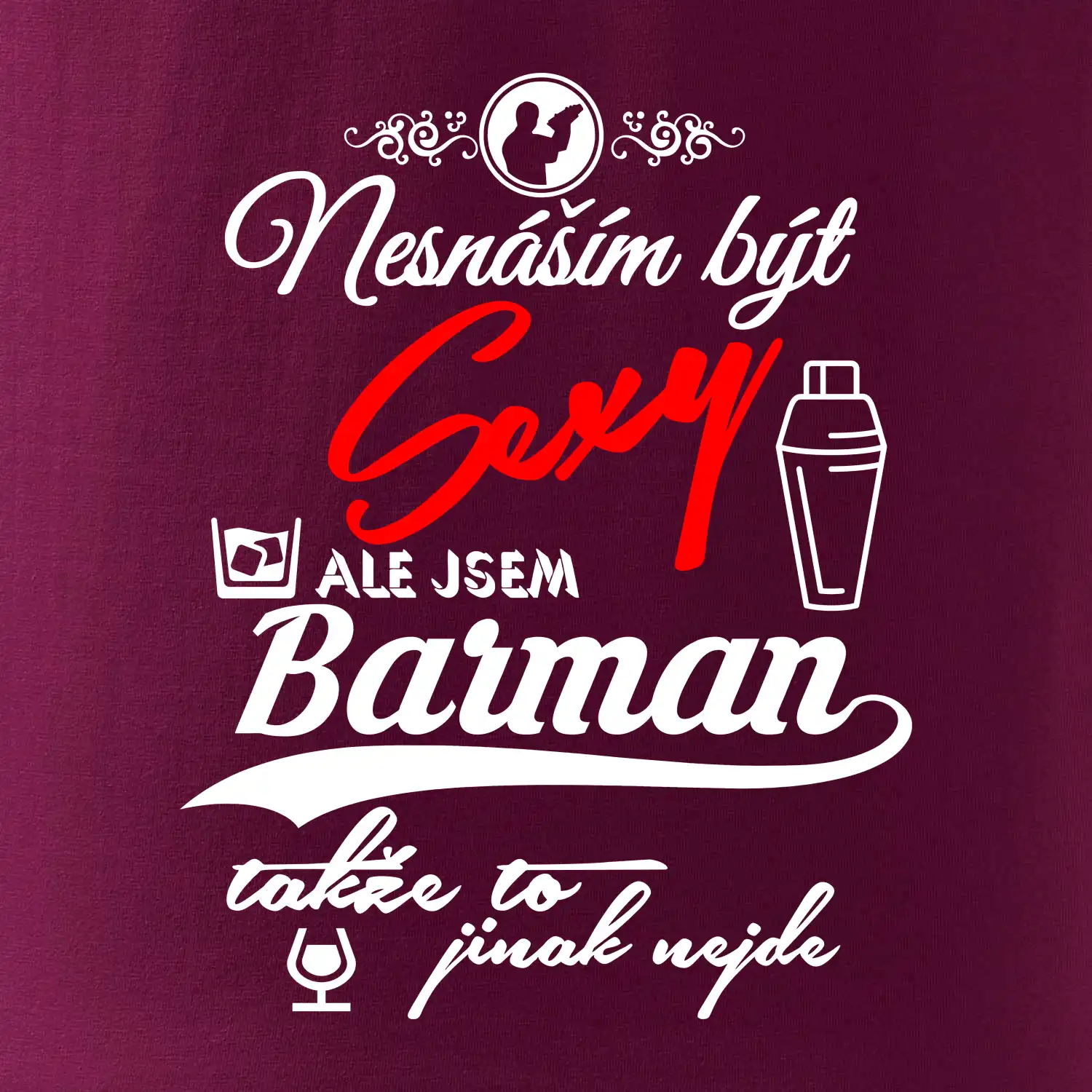 Nesnáším být sexy - nápis - barman / barmanka