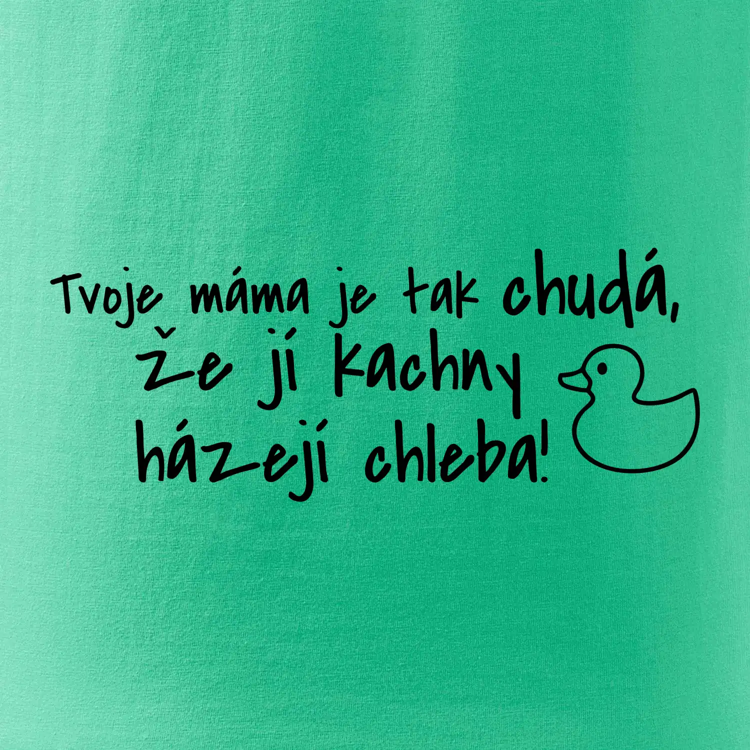 Tvoje mama je tak chudá - kachny