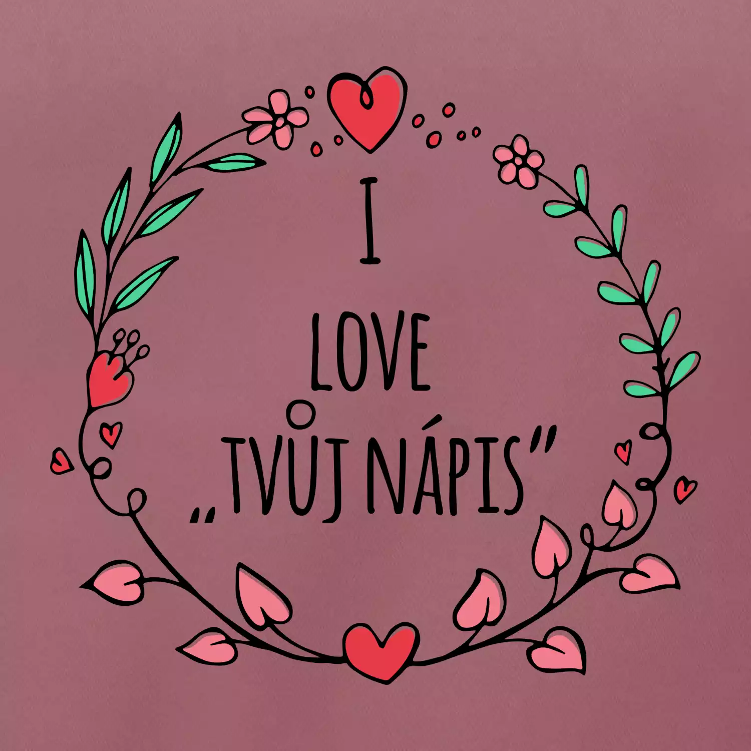 I love věněček - vlastní nápis