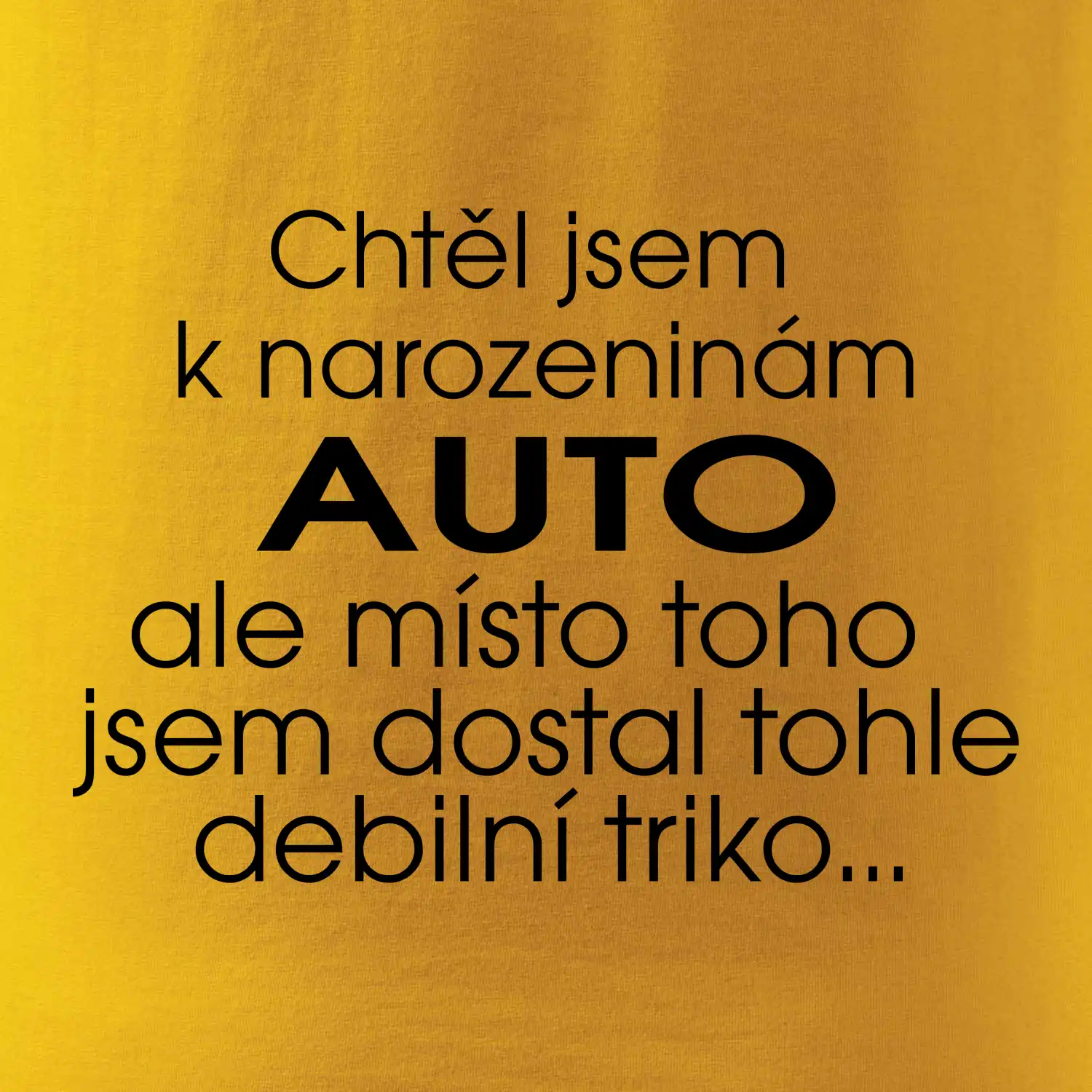 Chtěl jsem dostat k narozeninám auto