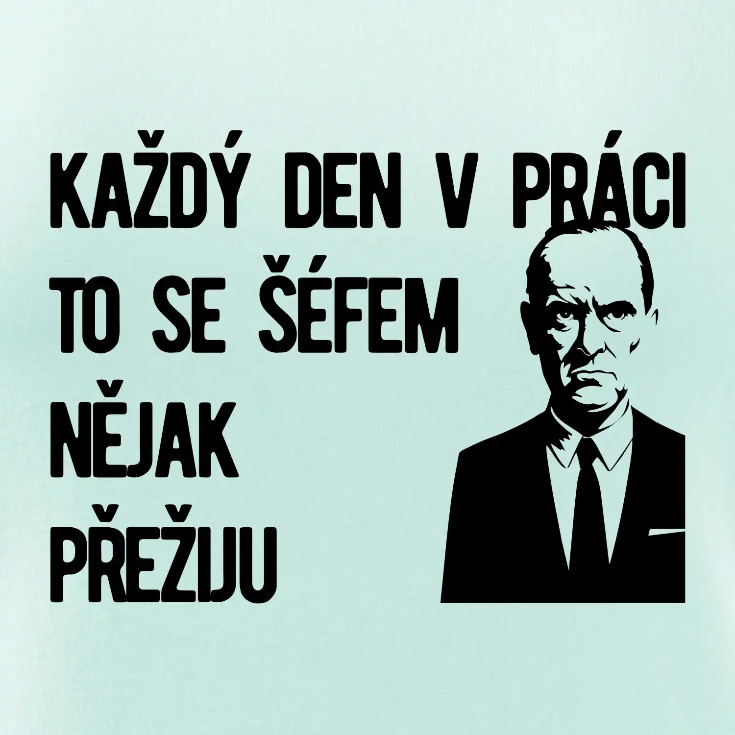 Každý den v práci to se šéfem nějak přežiju