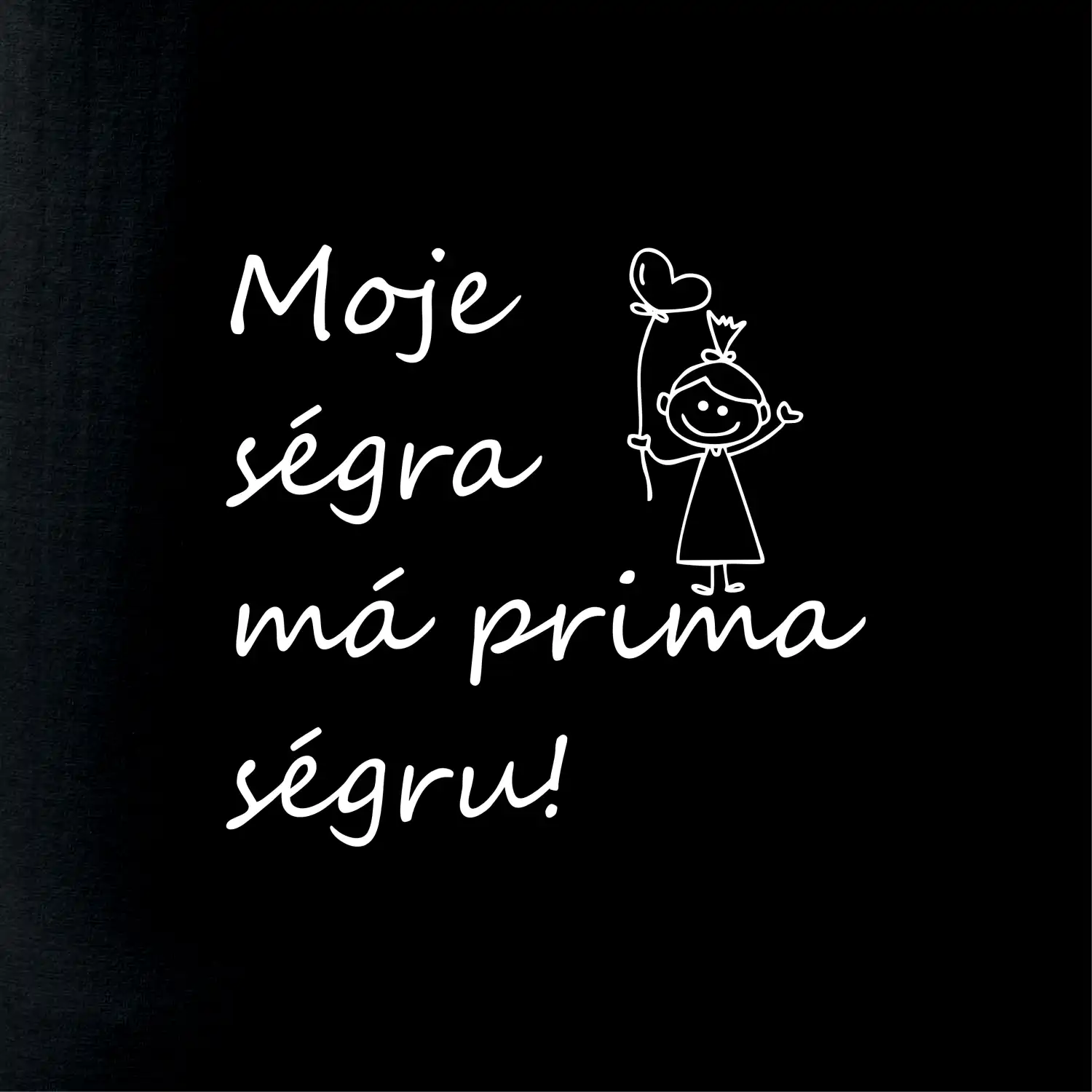 Moje ségra má prima ségru!