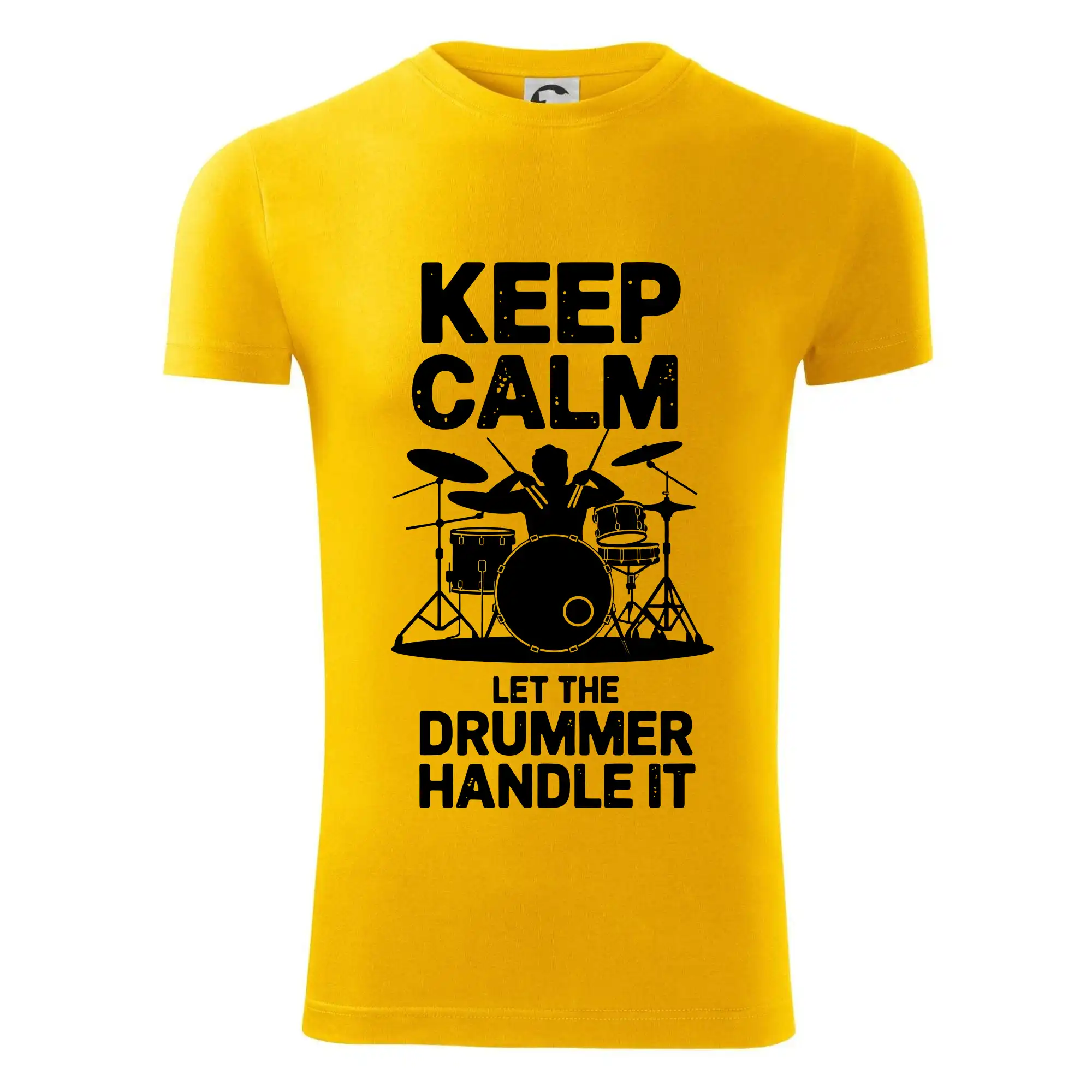 Keep Calm and Let The Drummer Handle It