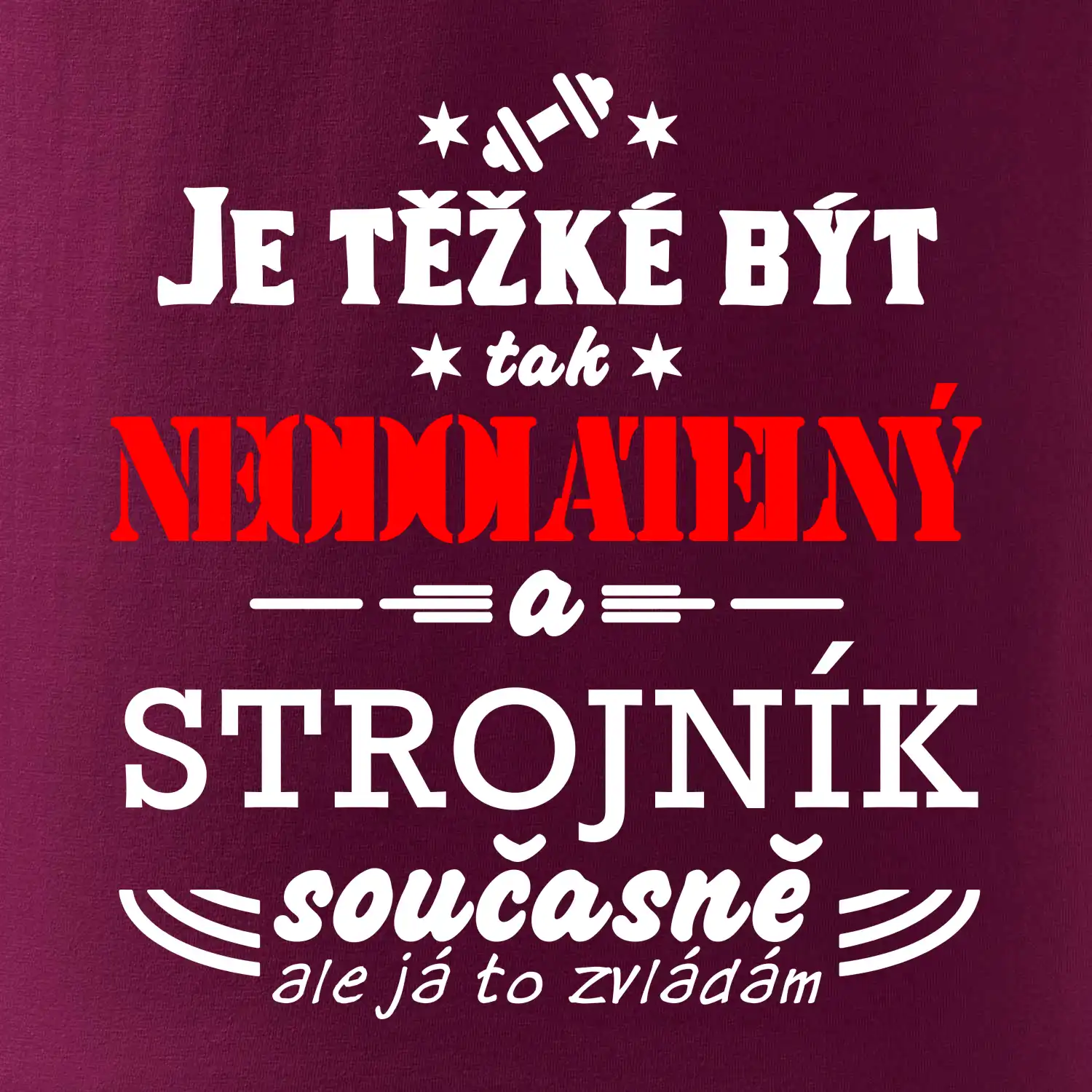 Je těžké být neodolatelný strojník