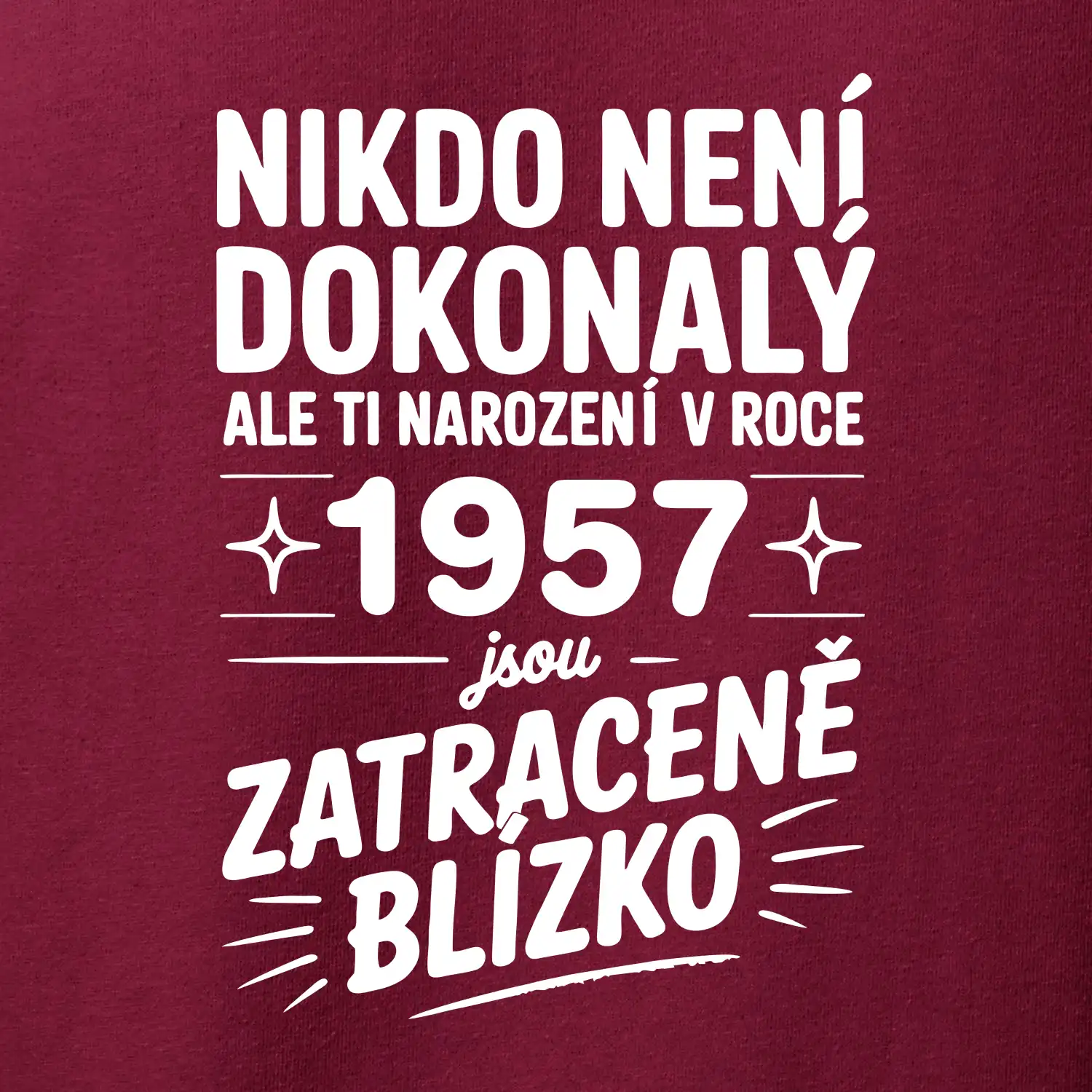Nikdo není dokonalý ale ti narození v roce 1957 jsou zatraceně blízko