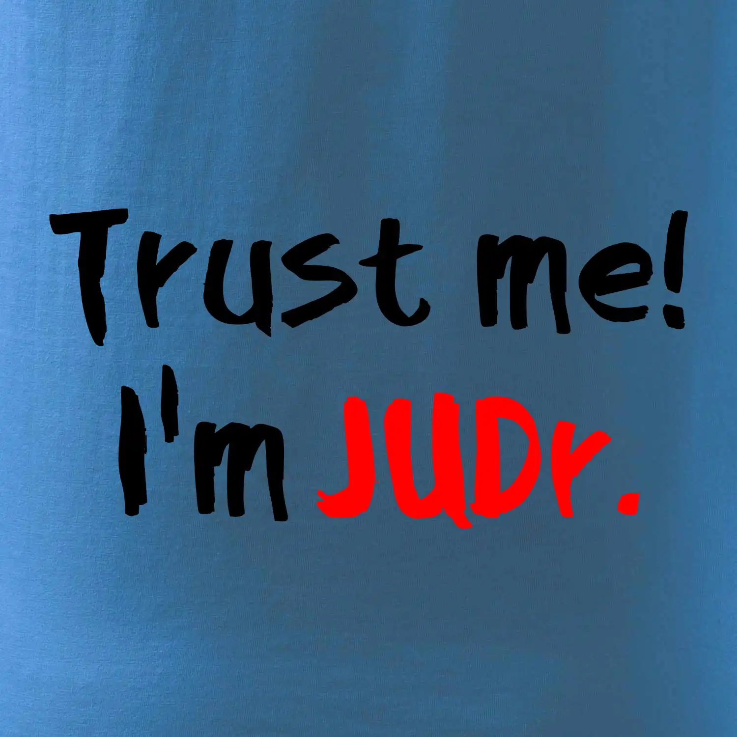 Trust me I´m  JUDr. / Věř mi jsem právník