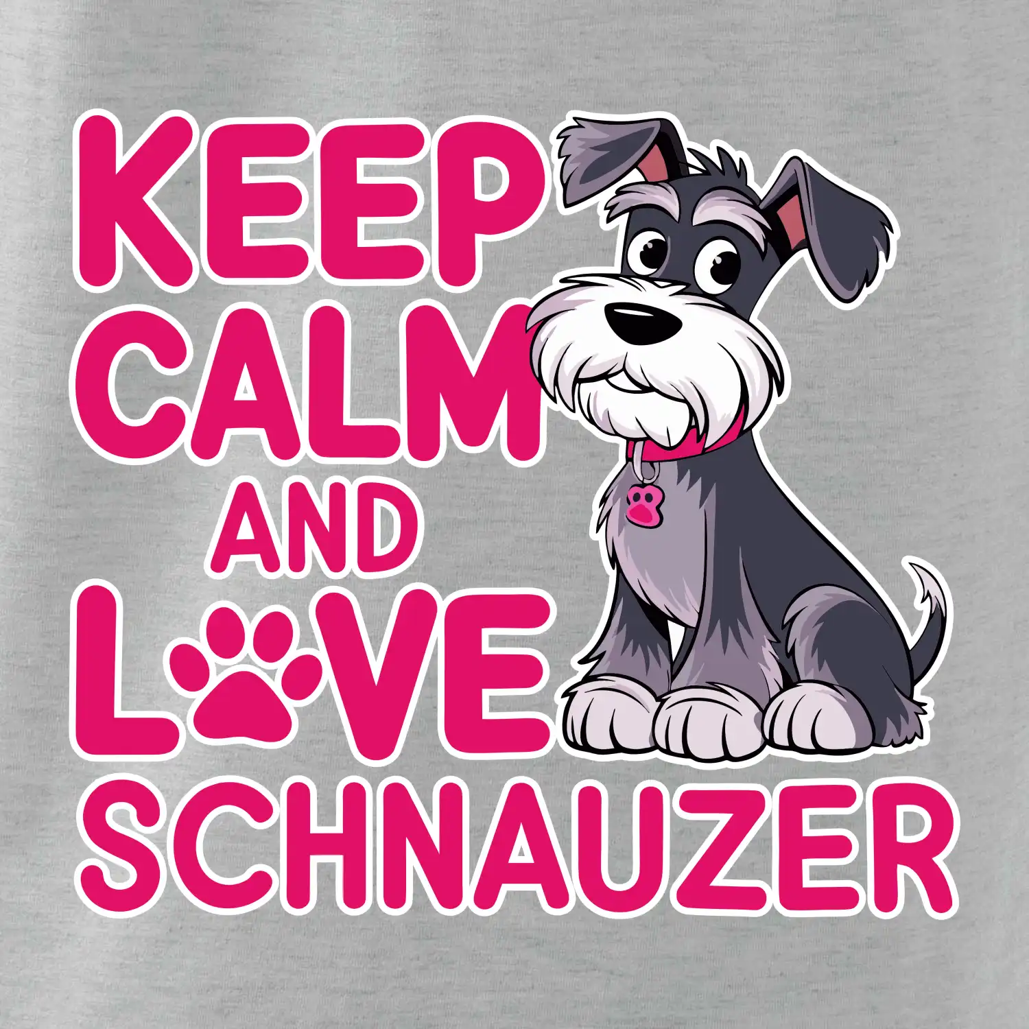 Keep calm and love Schnauzer
