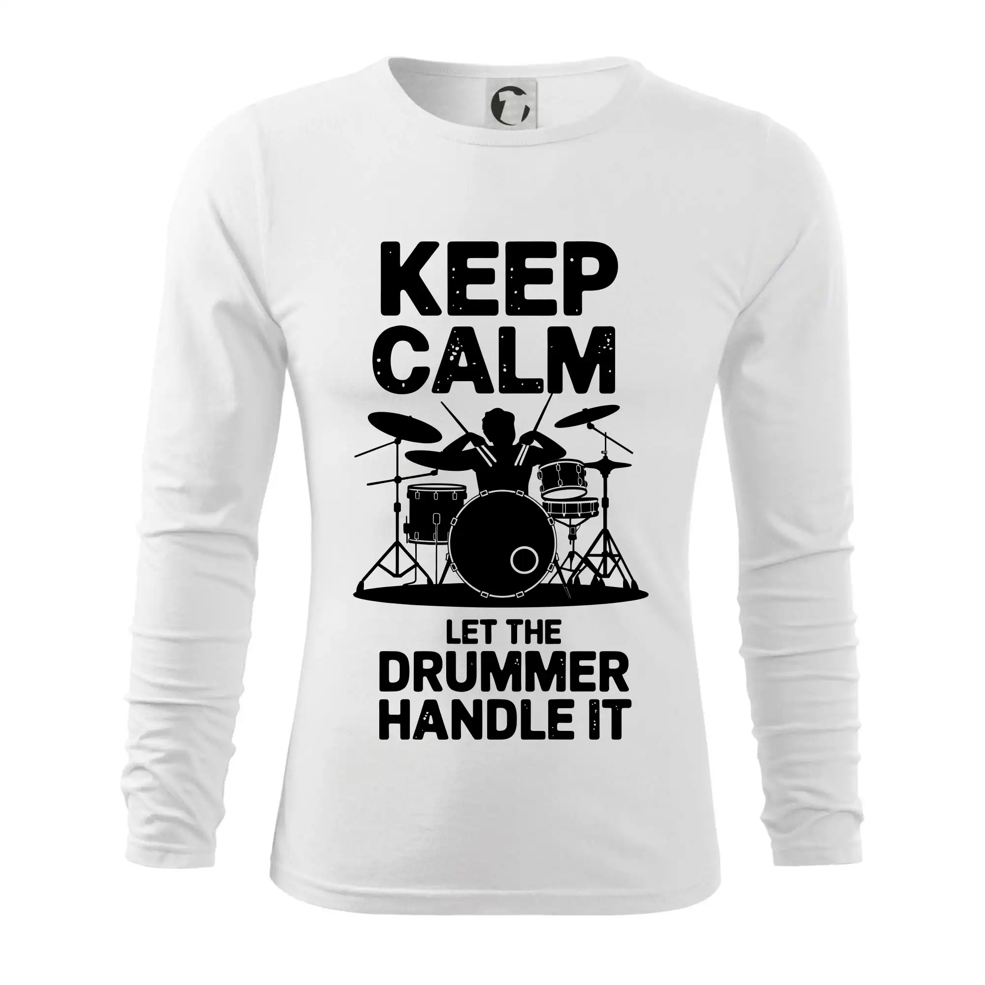 Keep Calm and Let The Drummer Handle It
