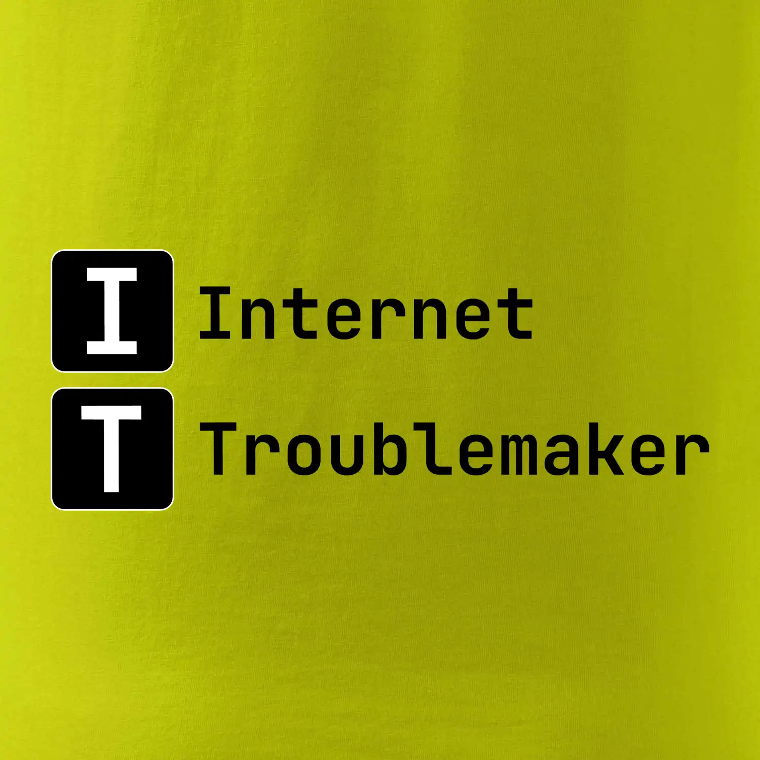 IT Nápis Internet Troublemaker
