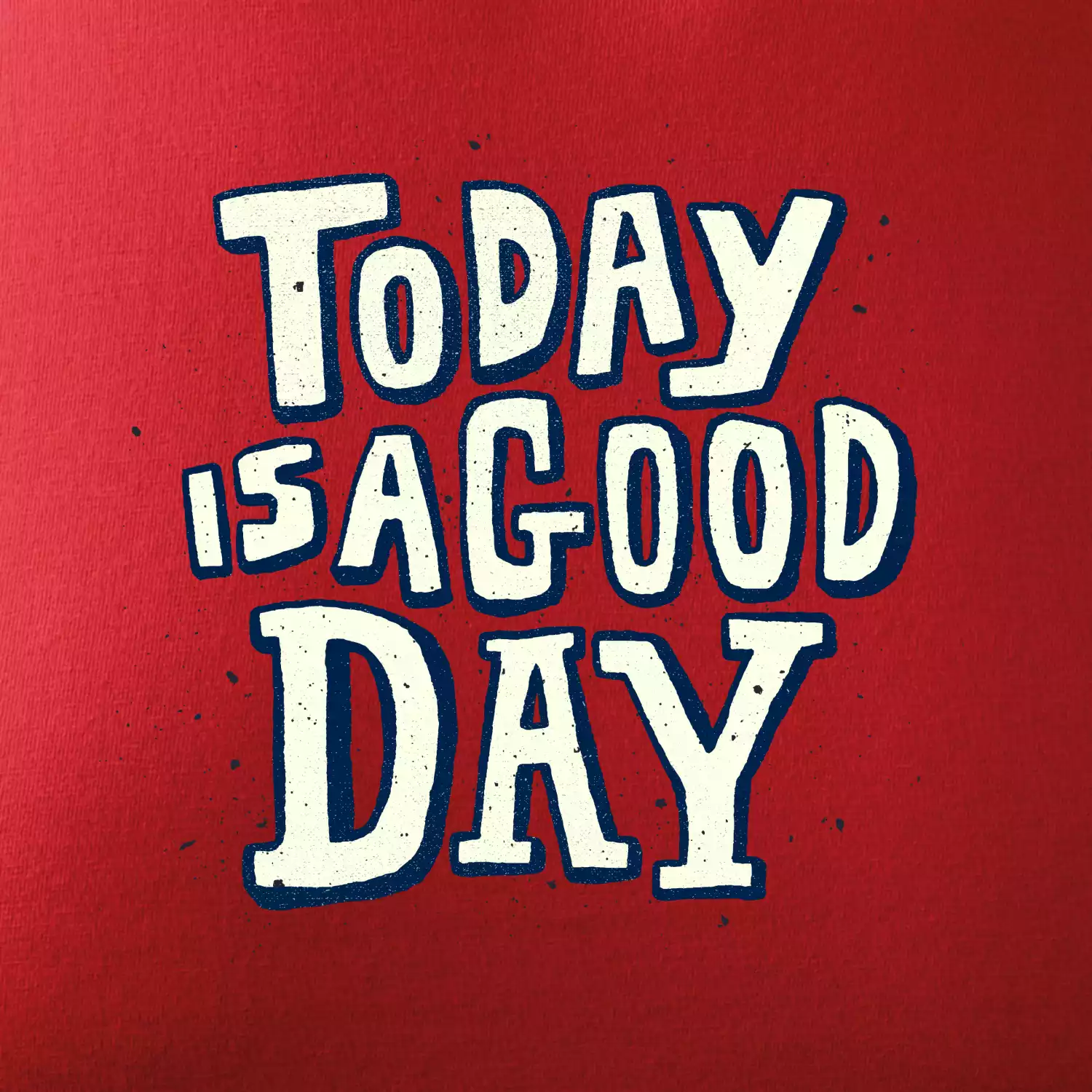 Today is a good day