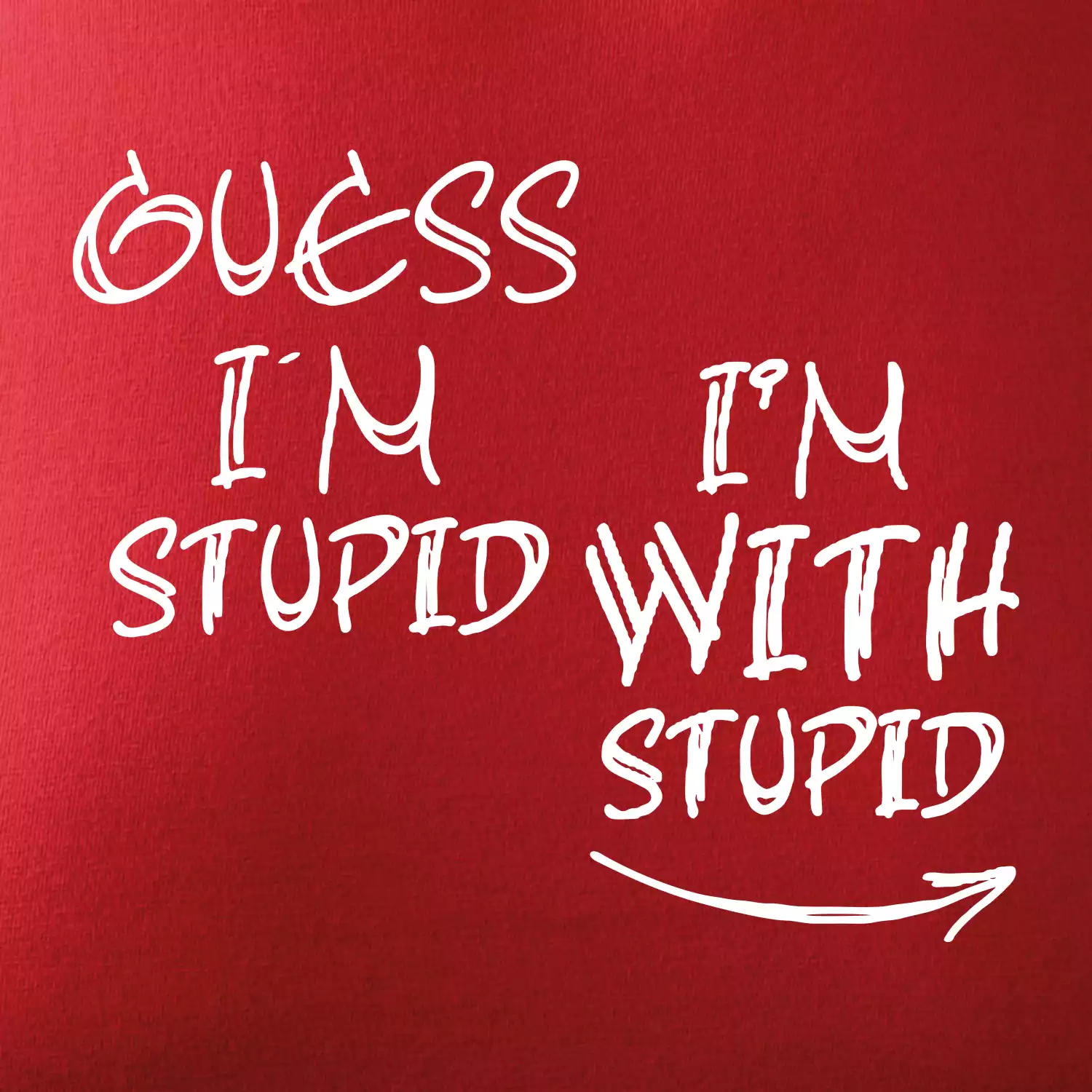 Iam with stupid
