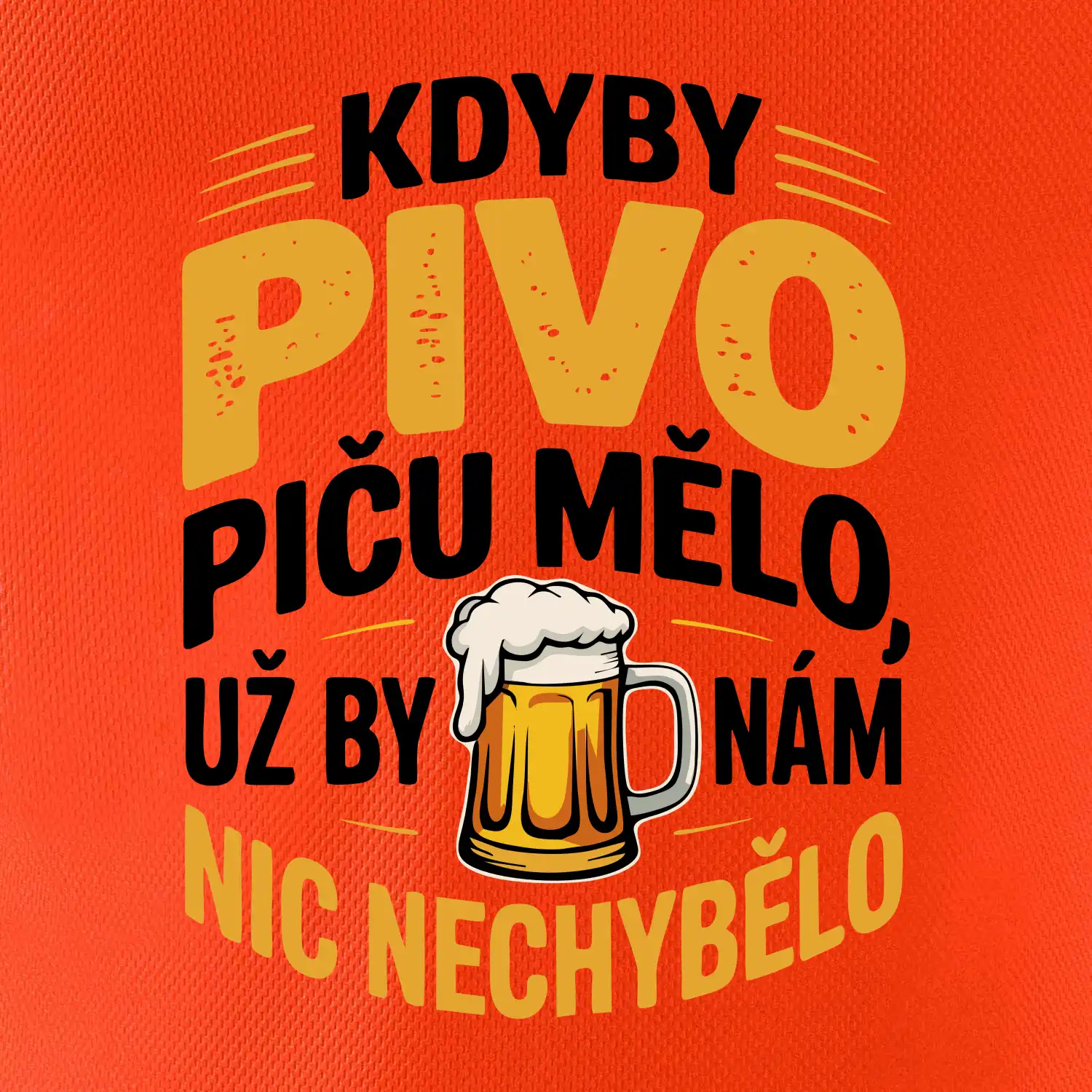 Kdyby pivo piču mělo,  už by nám nic nechybělo