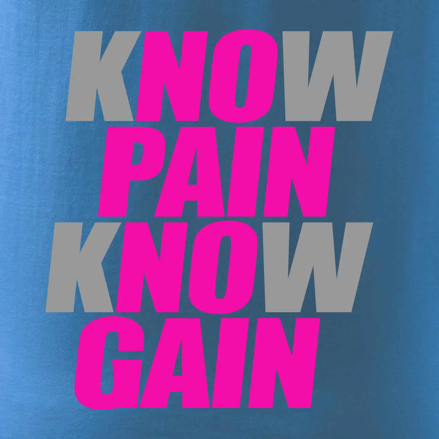 Know Pain, Know Gain