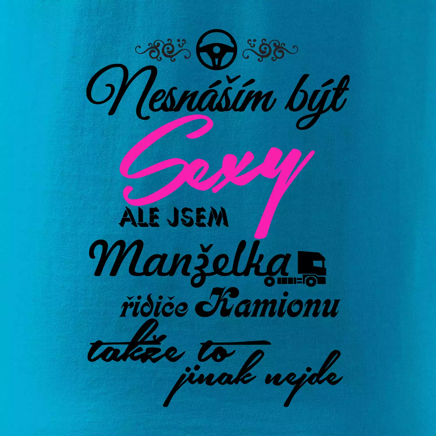 Nesnáším být sexy - manželka řidiče kamionu