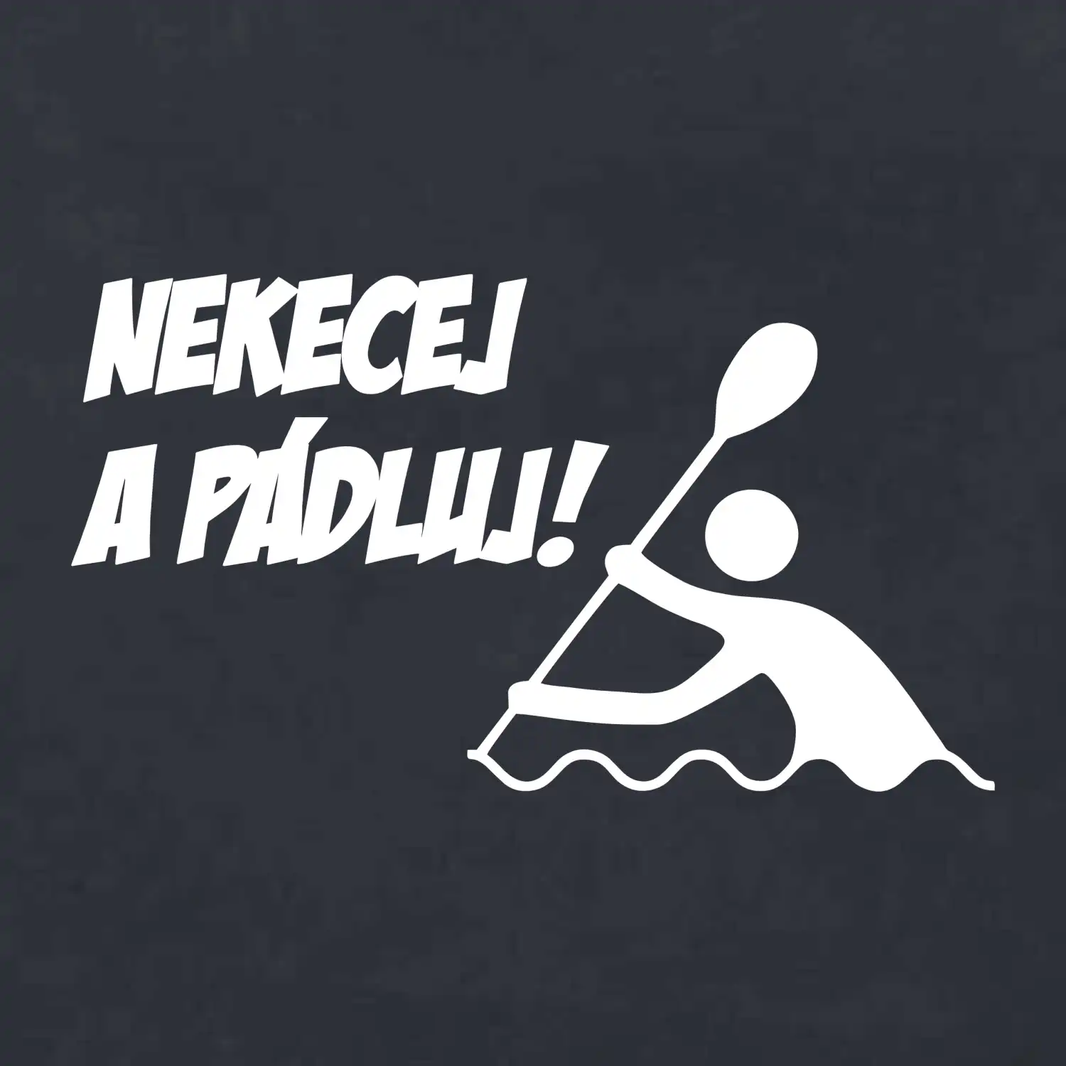 Nekecej a pádluj