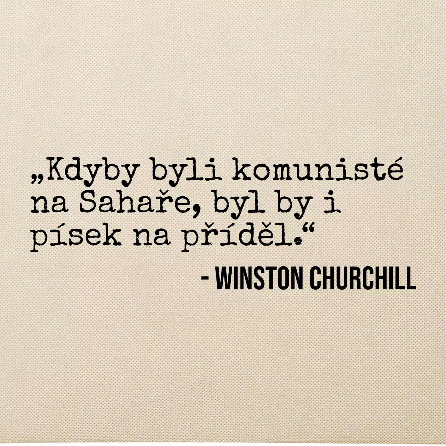 Kdyby byli komunisté na Sahaře, byl by i písek na příděl
