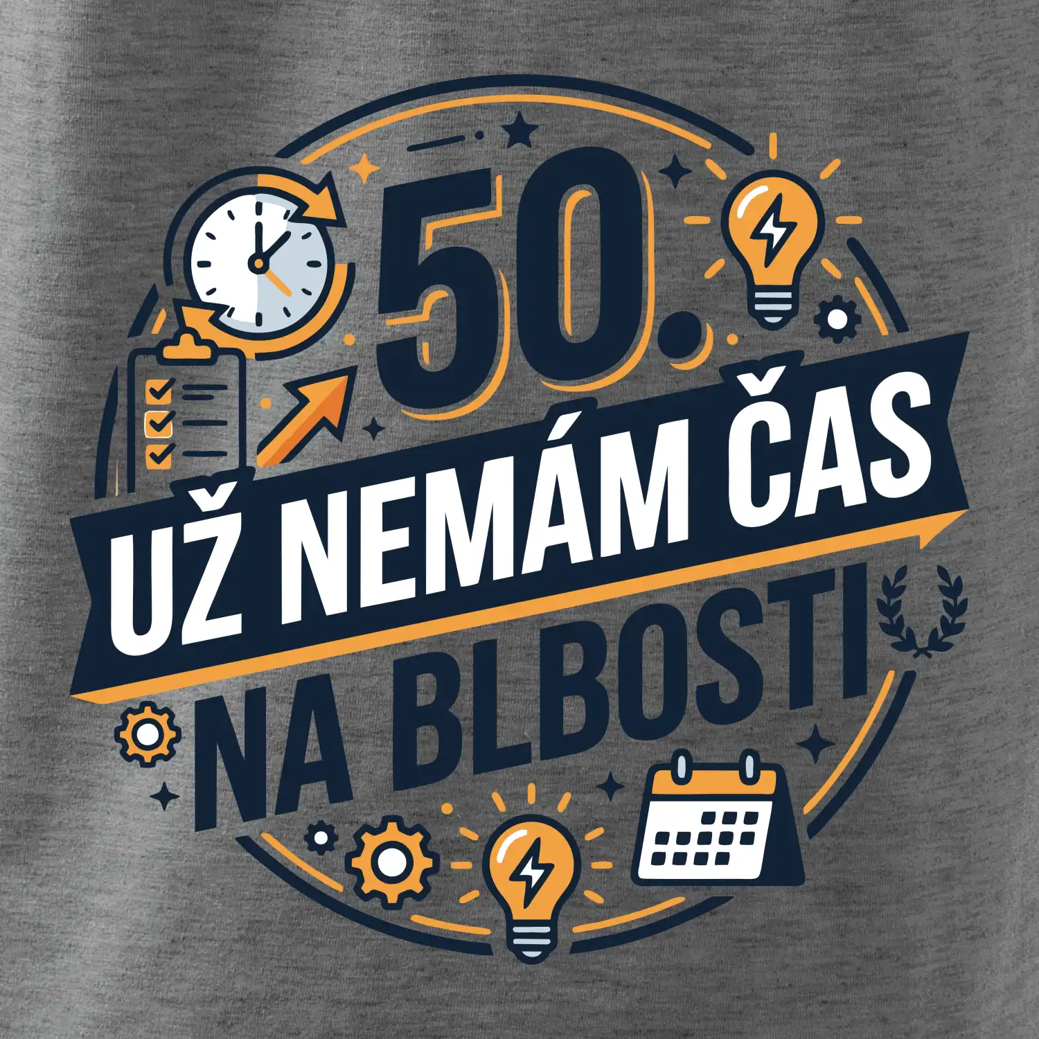 50 Nemám čas na blbosti