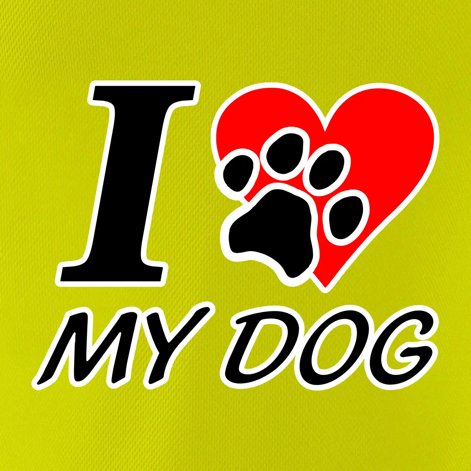 I love my dog - nápis