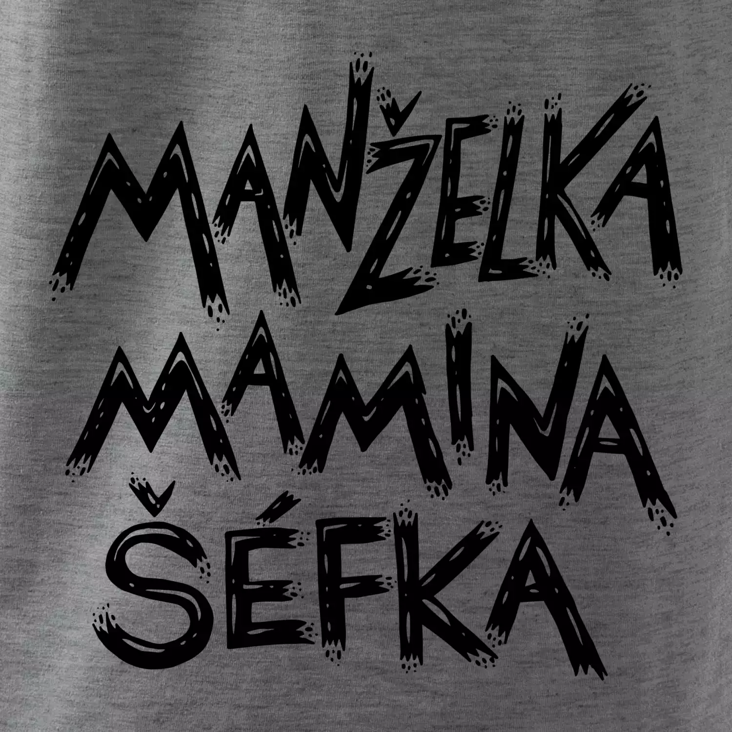Manželka mamina šéfka - nápis štětkou (Pecka design)