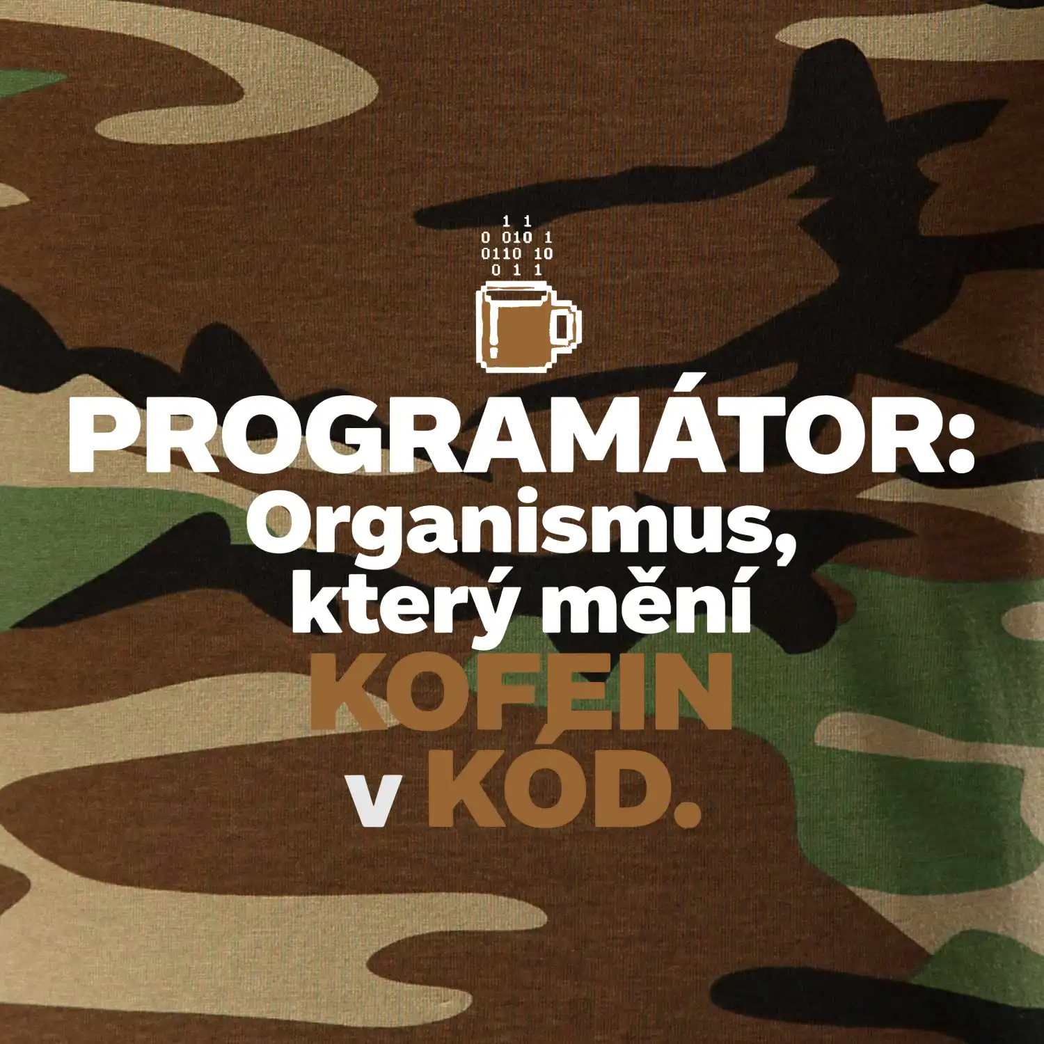 ROGRAMÁTOR Organismus, který mění kofein v kód