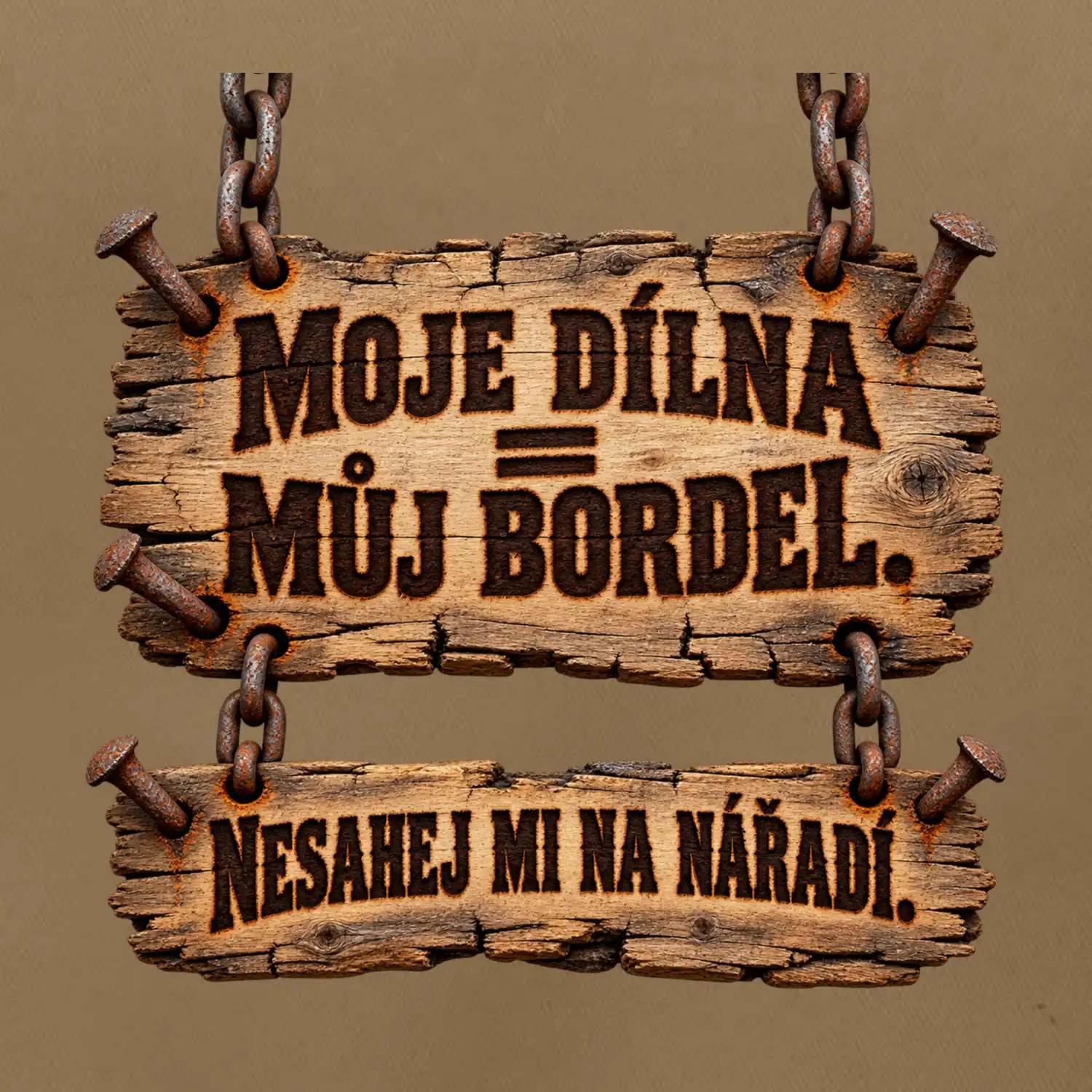 Moje dílna můj bordel nesahej na nářadí