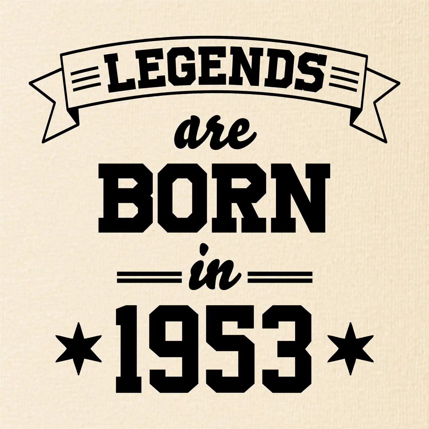 Legends are born in 1953